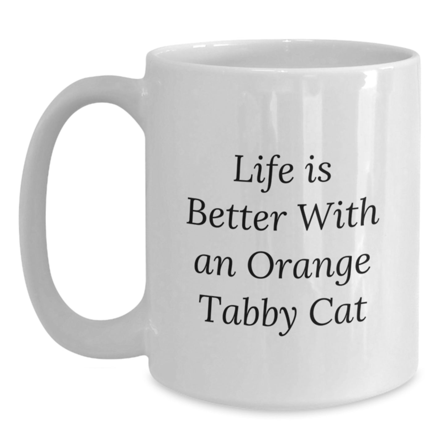 Funny Orange Tabby Cat Gifts for Orange Tabby Cat Lovers, White Coffee Mug, 'Life Is Better With An Orange Tabby Cat', Graduation Unique Gifts from Friends, Coworkers, Family - Main
