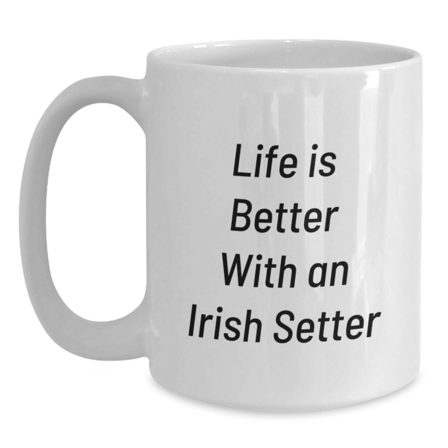 Irish Setter Dog Gifts Funny White Coffee Mugs Life Is Better with Irish Setter Gifts from Family, Irish Setter Dog Parents Gifts for Birthday - Main