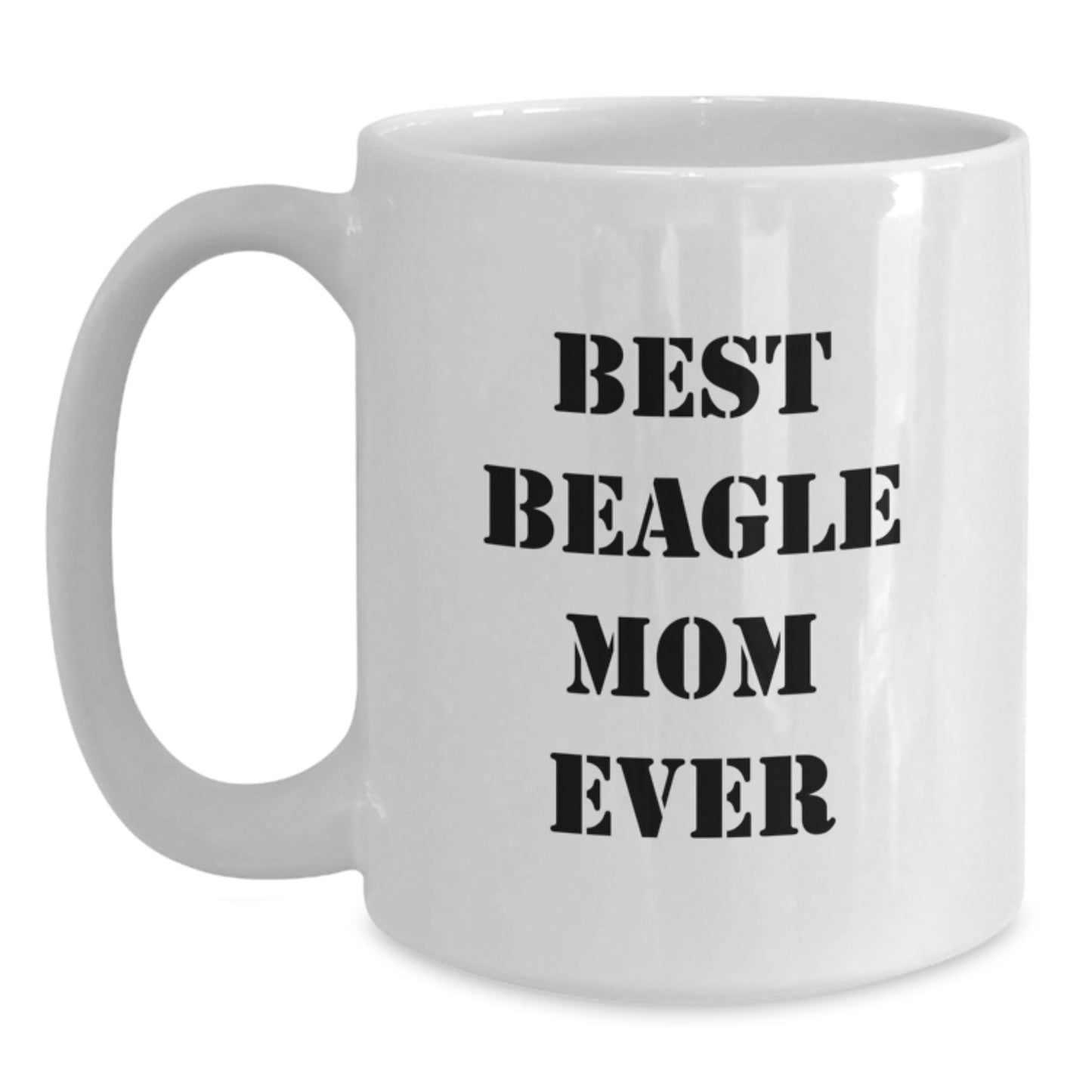 Funny Beagle Dog Gifts for Best Beagle Mom Ever on Birthday - Gifts from Family - 11oz or 15oz White Coffee Mug - Main