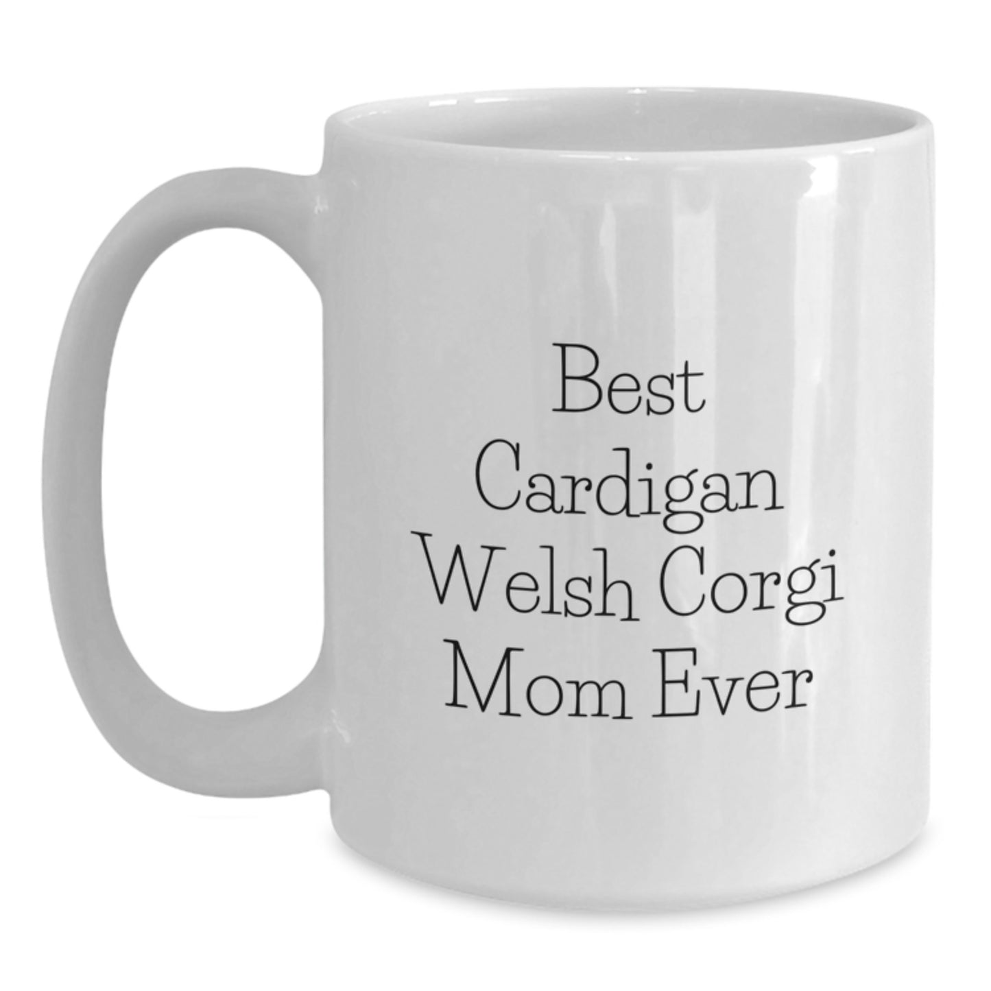 Funny Cardigan Welsh Corgi Mom Ever White Coffee Mug Gifts from Friends for Birthday - Main