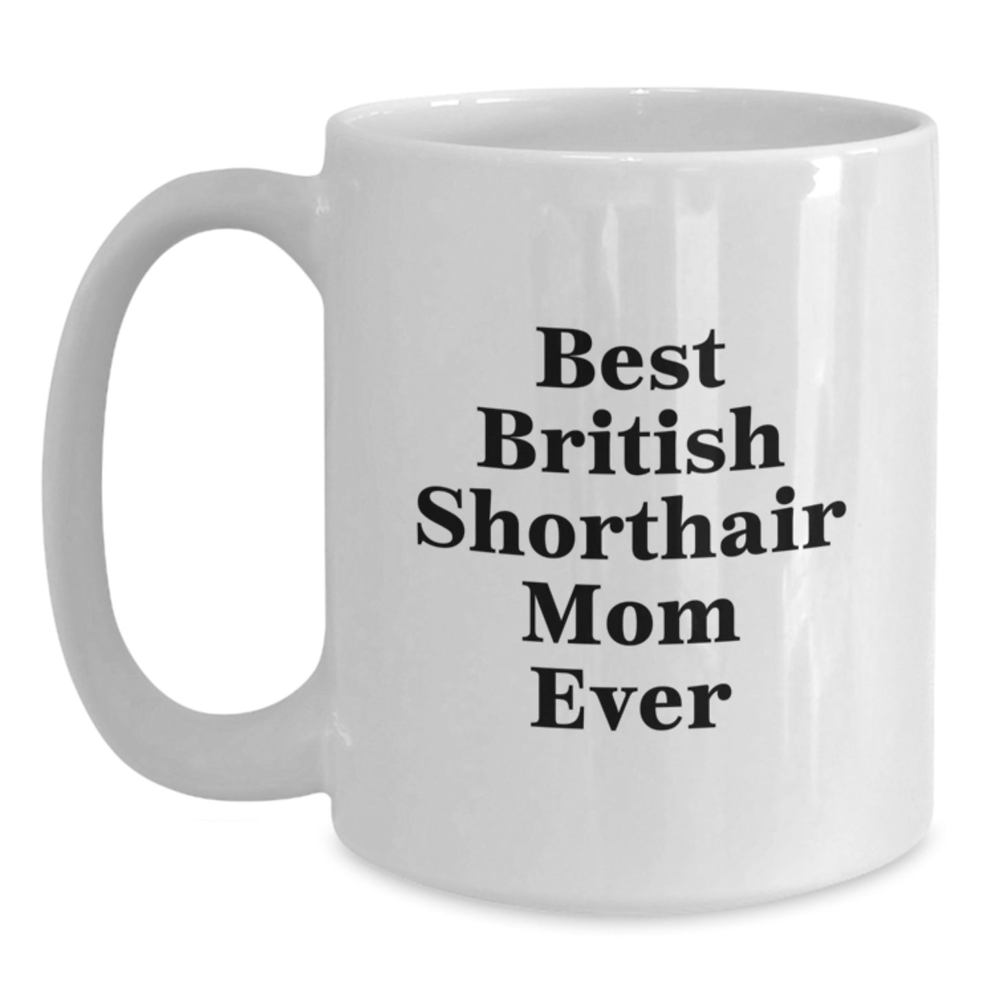 Funny British Shorthair Cat Mom Gifts from Friends for British Shorthair Cat Lovers, White Coffee Mug, Best Birthday Unique Gifts - Main
