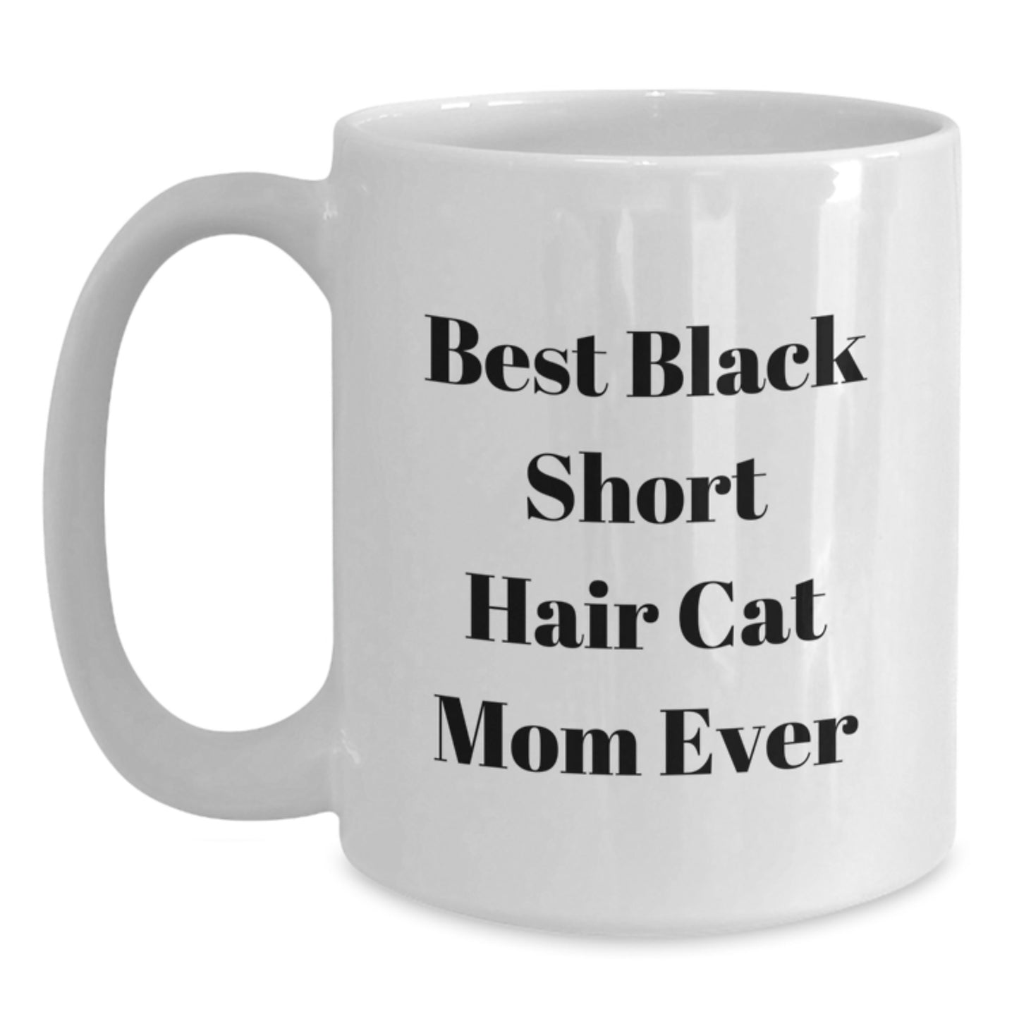 Funny Black Short Hair Cat Mom Gifts from Friends to Black Short Hair Cat Lovers on Birthday - White Coffee Mug, Best Quote - Main