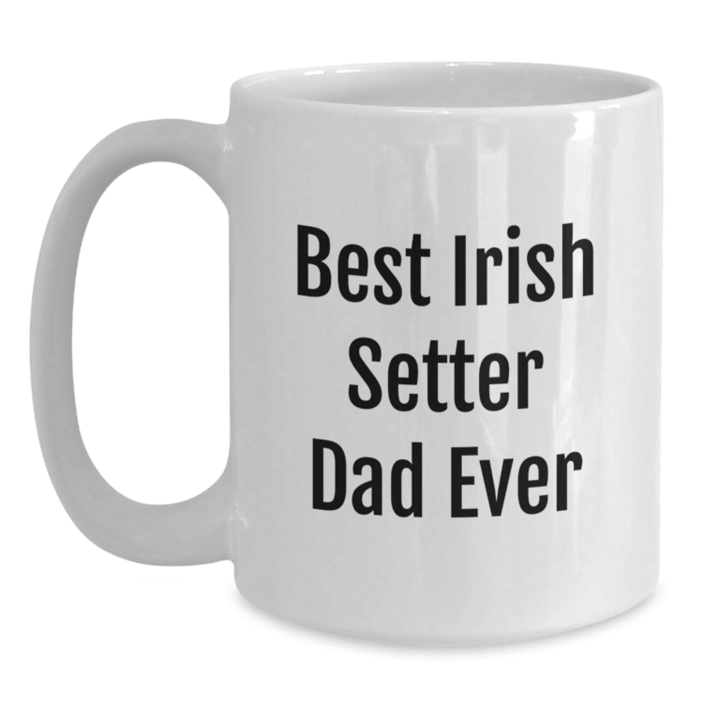 Irish Setter Dog Lover Gifts from Men to Graduation Unique White Coffee Mug, 'Best Irish Setter Dad Ever' Funny Quote - Main