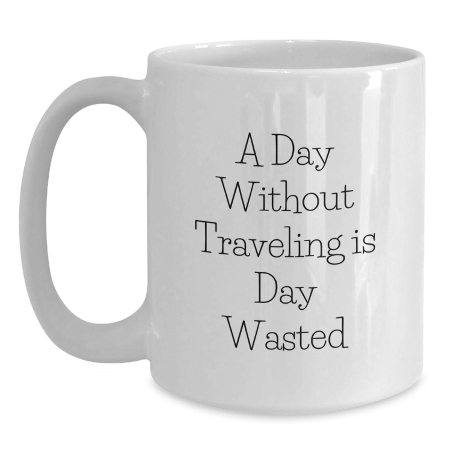 Traveling Enthusiast's White Coffee Mug, Funny Quote Gifts from Friends for Men and Women, Birthday Unique Presents, Inspirational Traveling Mug - Main