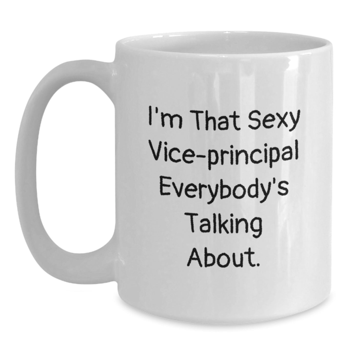 Funny Vice-principal Gifts from Men - I'm That Sexy Vice-principal Everybody's Talking About. White Coffee Mug for Christmas Unique Gifts - Main