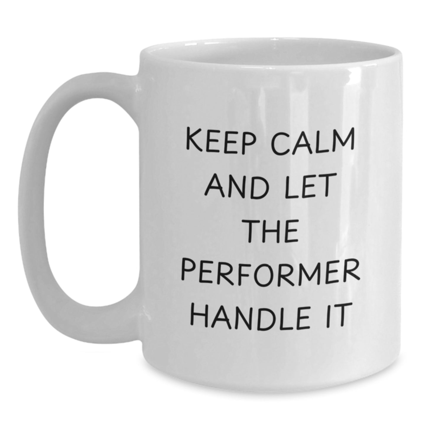 Funny Keep Calm and Let The Performer Handle It White Coffee Mug Gifts for Performer Friends Family Christmas - Main