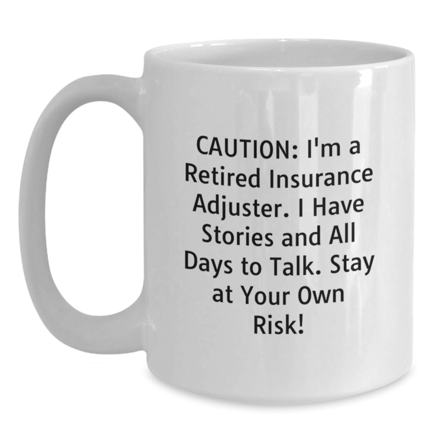 Funny Insurance Adjuster Gifts from Family, Unique White Coffee Mug for Insurance Adjuster Men, I'm A Retired Insurance Adjuster, Stay At Your Own Risk! - Main