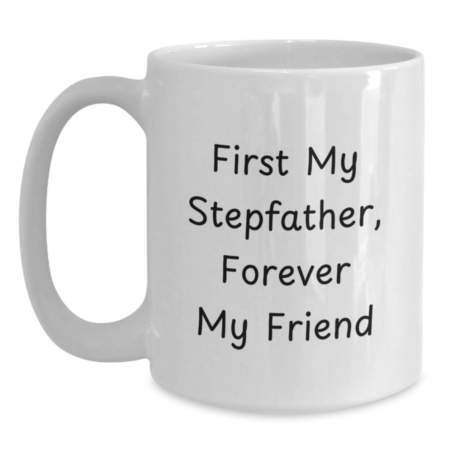 Funny Stepfather Gifts, 'First My Stepfather, Forever My Friend' White Coffee Mug, Birthday Unique Gifts from Family - Main