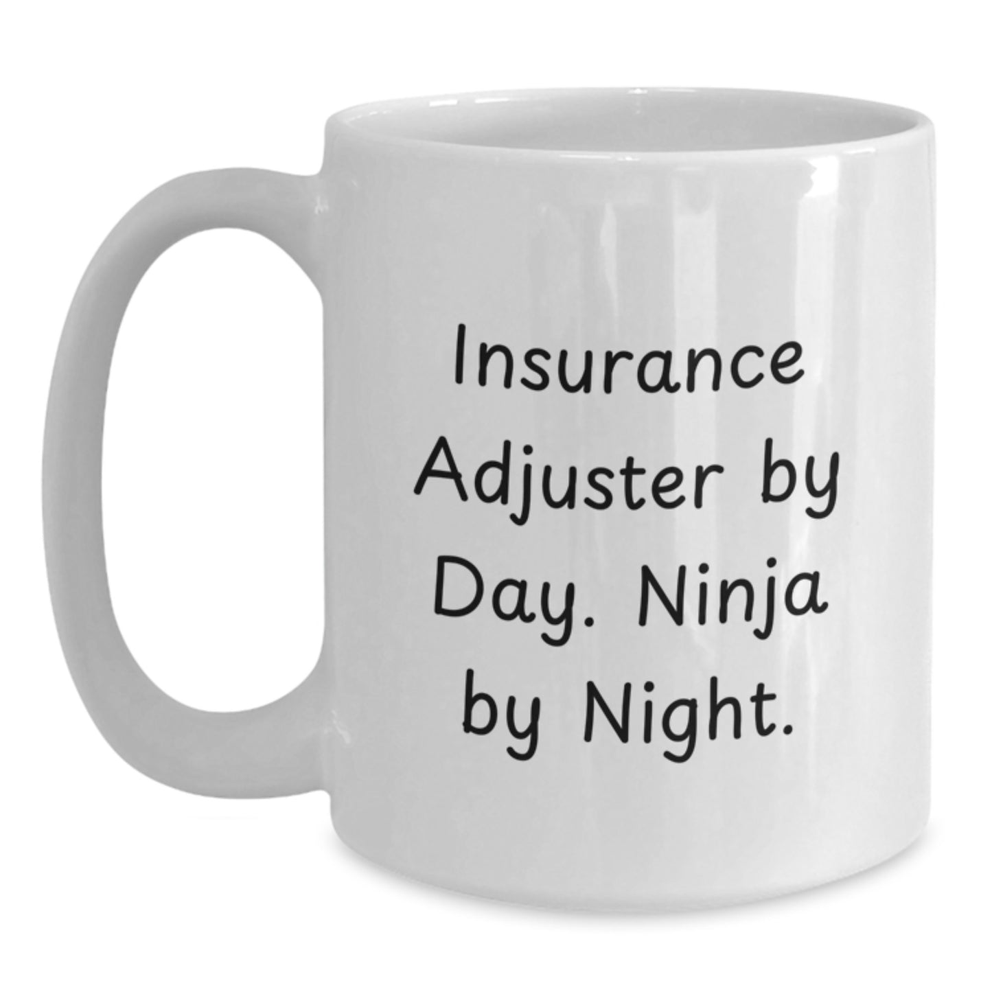 Insurance Adjuster By Day Ninja By Night Funny White Coffee Mug Gifts for Insurance Adjuster Friends and Family from Men Women - Main