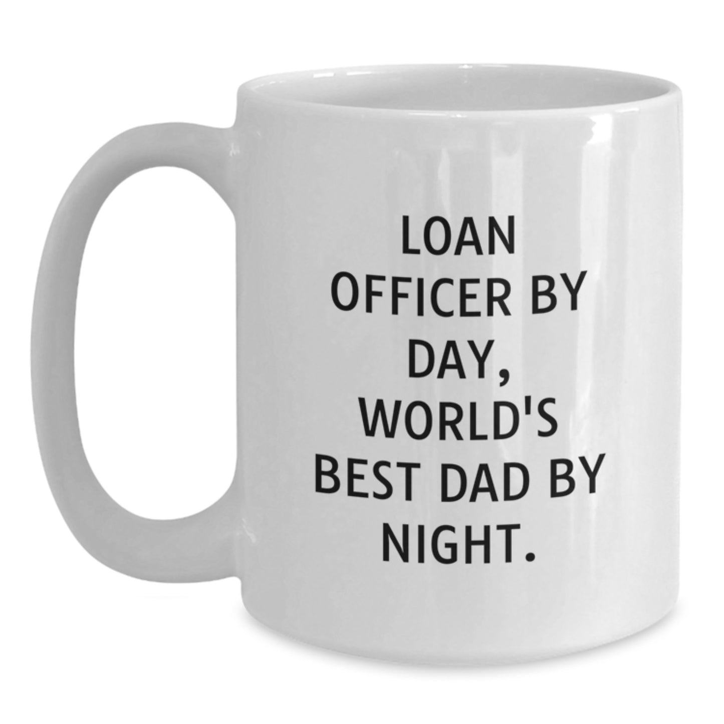 Loan Officer Gifts from Friends - Funny Quote White Coffee Mug, Perfect for Graduation - 11oz or 15oz Capacity - Main