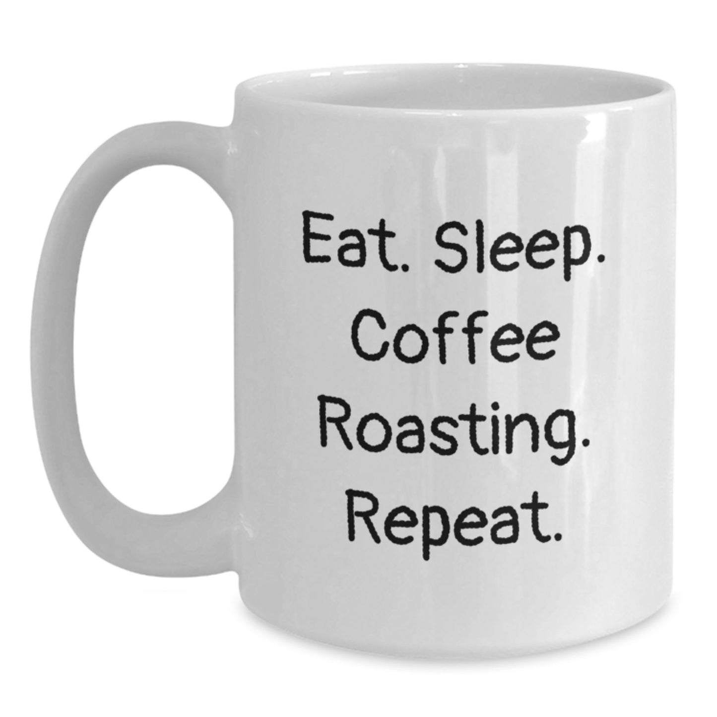 Coffee Roasting Enthusiasts Gifts from Friends for Wife's Birthday Funny Quote White Coffee Mug, 11oz or 15oz Capacity - Main