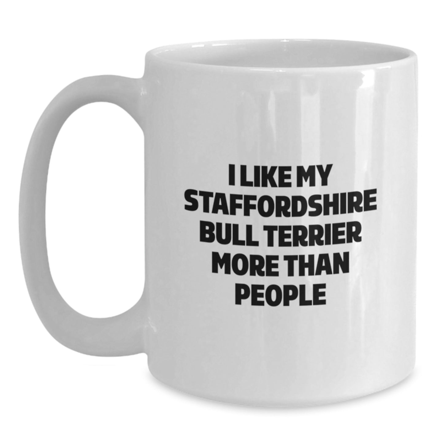 Funny Staffordshire Bull Terrier Dog Lovers Gifts from Friends and Family for Birthday, 'I Like My Staffordshire Bull Terrier More Than People' Quote on White Coffee Mug - Main