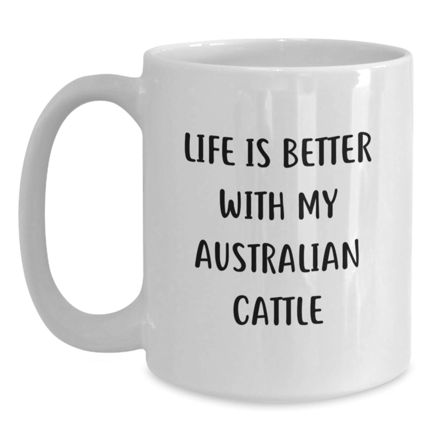 Funny Australian Cattle Dog Lover Gifts from Friends to Family - White Coffee Mug with Life Is Better With My Australian Cattle Quote, Birthday Unique Gifts for Australian Cattle Dog Enthusiasts - Main