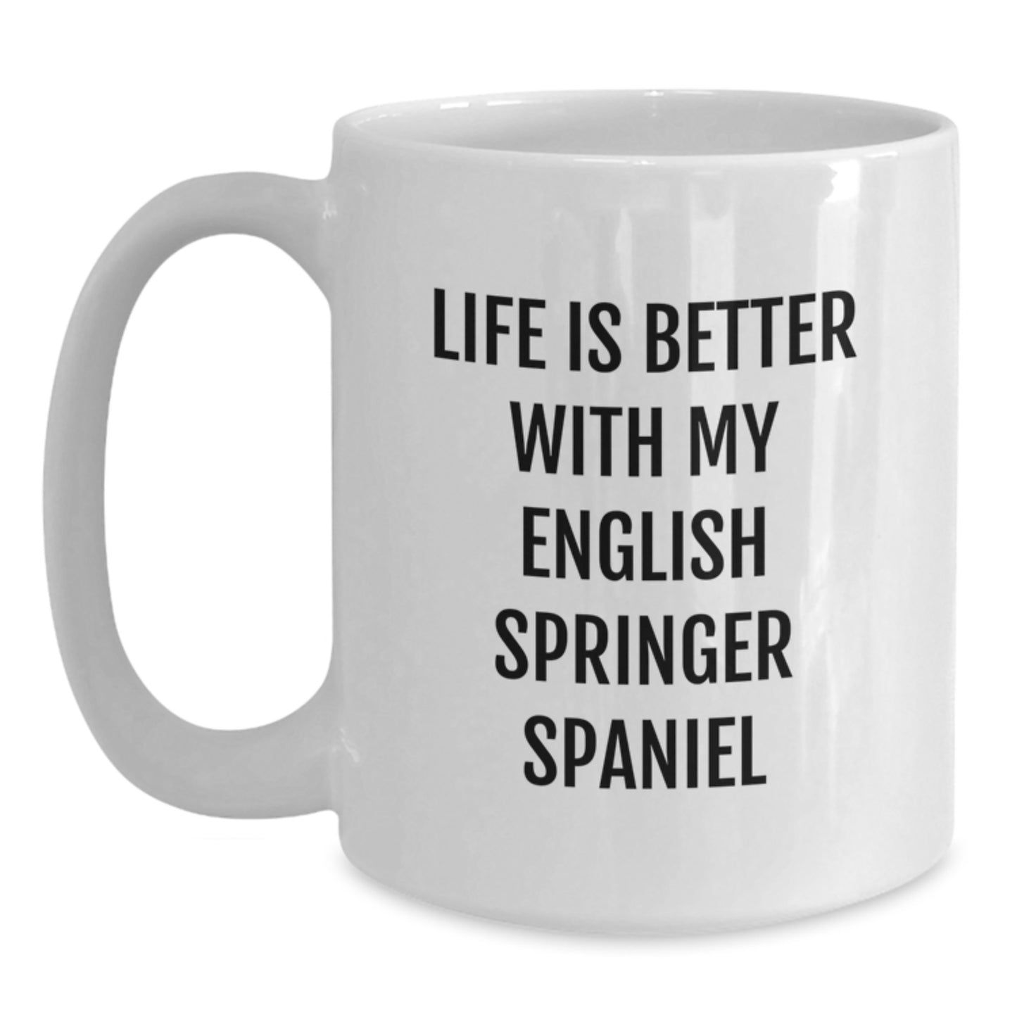 English Springer Spaniel Dog Lover Gifts from Friends, Unique Birthday Unique Gifts for Her, Him, or Family, 'Life Is Better With My English Springer Spaniel Dog' White Coffee Mug - Main