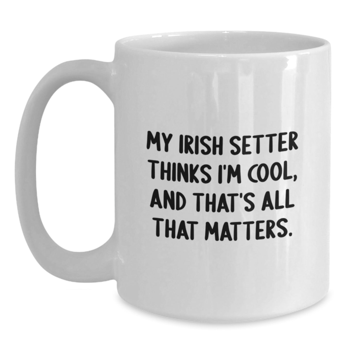 Irish Setter Dog Lover Gifts from Friends - My Irish Setter Thinks I'm Cool White Coffee Mug for Birthday - Main
