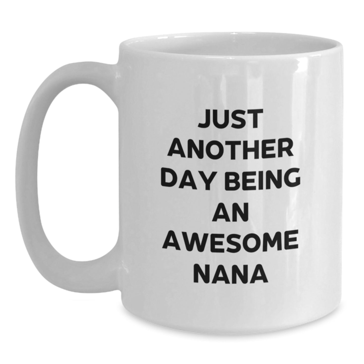 Funny Nana White Coffee Mug Gifts from Family, Awesome Nana Birthday Unique Gifts, Just Another Day Being An Awesome Nana Quote Ceramic Mug for Grandma, Mom, or Nana - Main