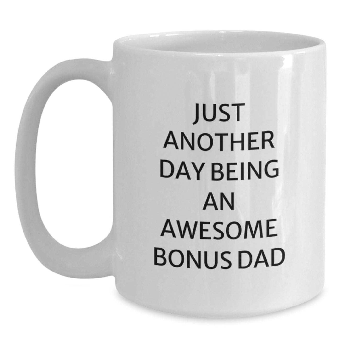 Funny Bonus Dad Gifts from Men, Unique White Coffee Mug for Awesome Bonus Dads on Birthday, 'Just Another Day Being An Awesome Bonus Dad' - Main