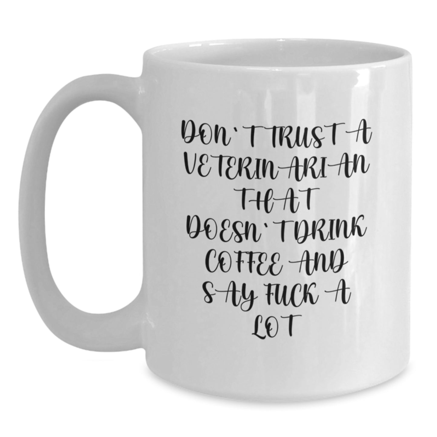 Funny Veterinarian White Coffee Mug Gifts from Friends and Family for Christmas Unique - Don't Trust A Veterinarian That Doesn't Drink Coffee And Say F--k A Lot - Main