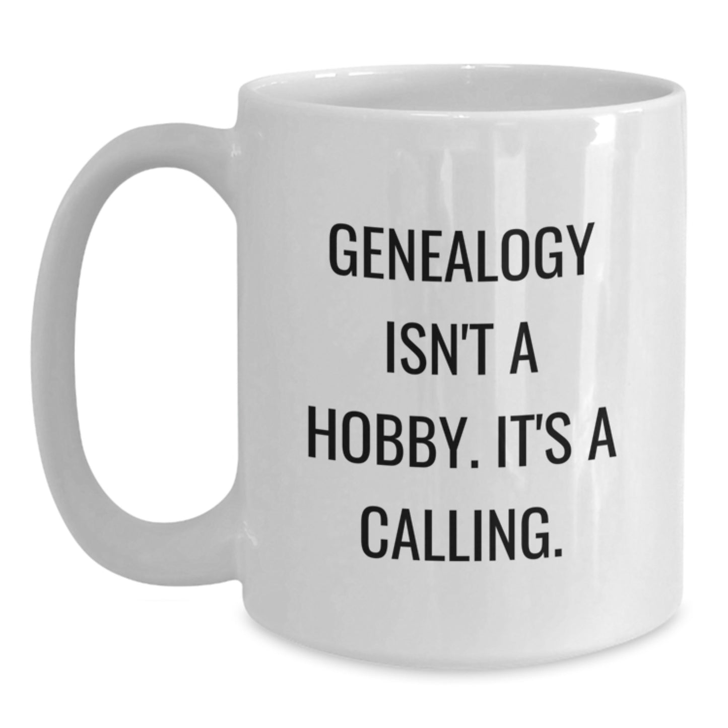 Genealogy Gifts for Genealogy Enthusiasts - White Coffee Mug - Inspirational Quote Gifts from Friends to Family - Main