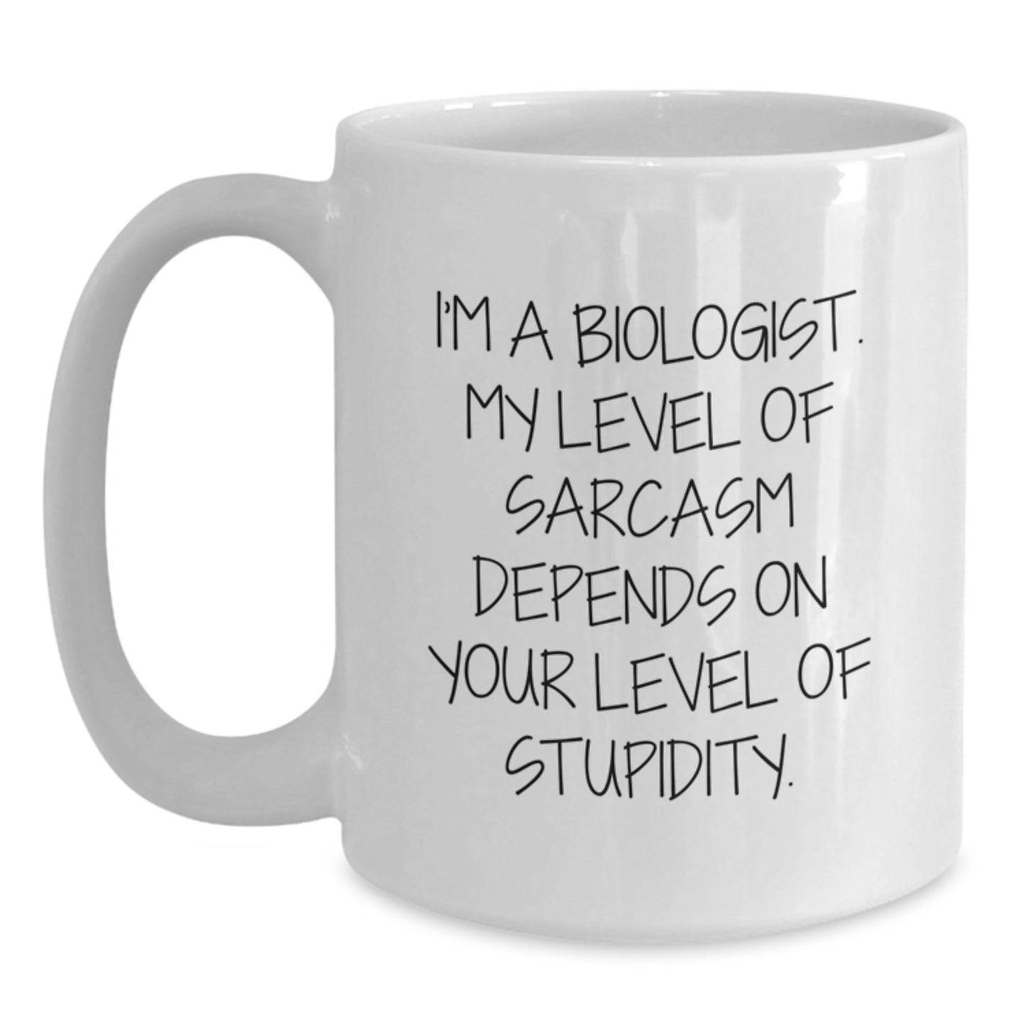 Funny Biologist Gifts, White Coffee Mug with Sarcasm Quote, Gifts from Men to Biologist, Perfect Birthday Unique Gift for Biologist Friends - Main