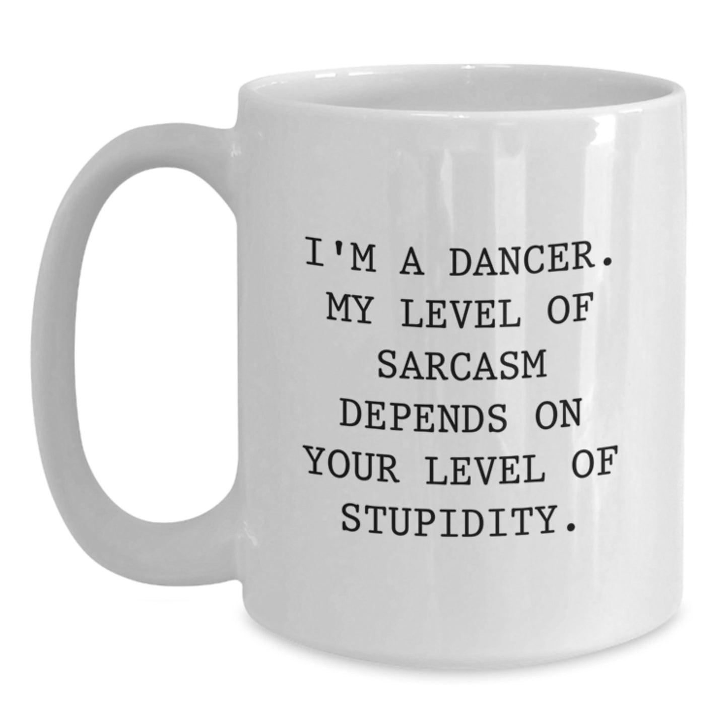 Funny Dancer Gifts for Dancers from Friends and Family, White Coffee Mug with Sarcasm Quote, Perfect for Christmas Unique Presents - Main
