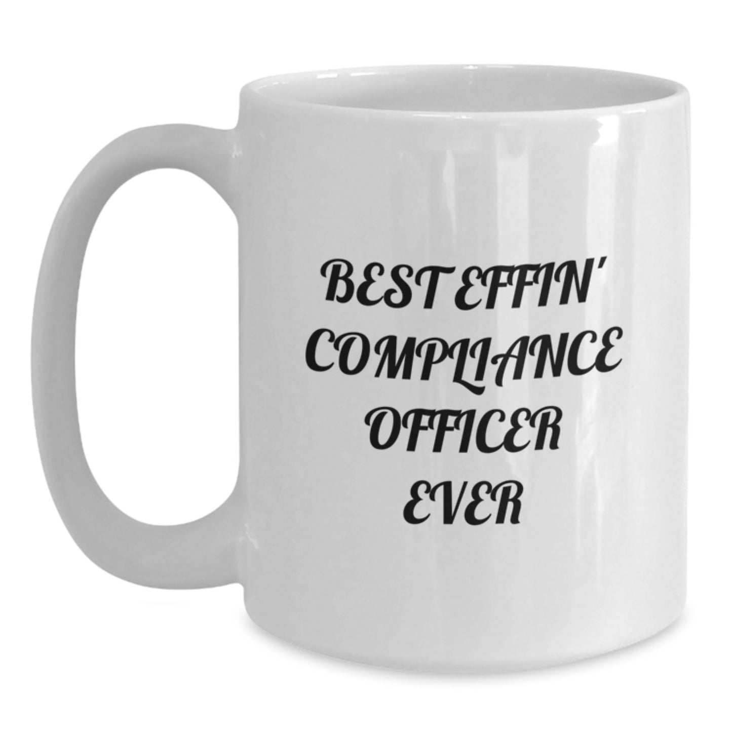 Funny Compliance Officer Gifts for Men - Christmas Unique Mugs - Best Effin' Ever White Coffee Mug - Main