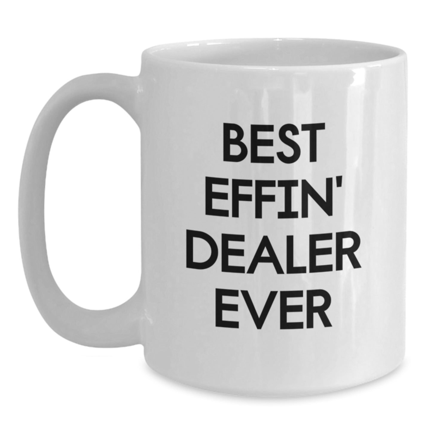 Funny Dealer Gifts for Men, Christmas Unique White Coffee Mug, Best Effin' Dealer Ever Quote, 11oz or 15oz Ceramic Mug - Main
