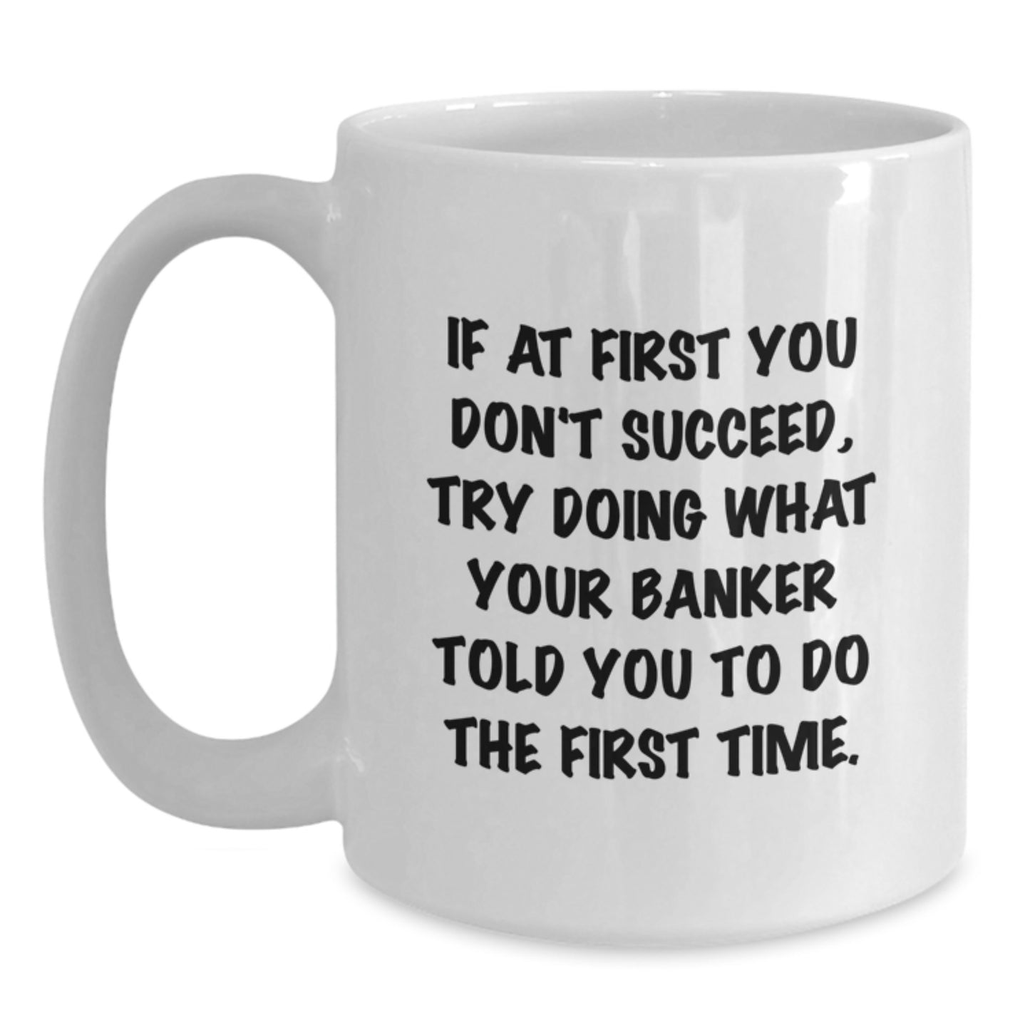 Funny Banker Gifts from Friends, White Coffee Mug with Inspirational Quote, Christmas Unique Gifts for Men, Women, Coworkers, or Family Members - Main