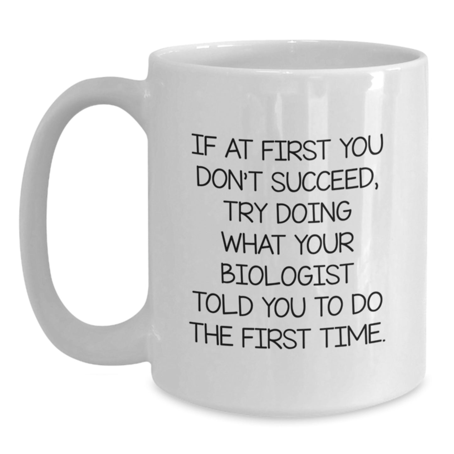 Funny Biologist Christmas Unique Gifts from Friends for Biologist White Coffee Mug, White Ceramic 11oz or 15oz, Microwave and Dishwasher Safe - Main