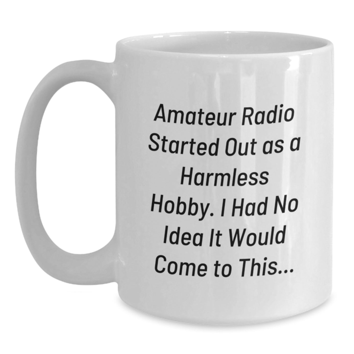 Funny Amateur Radio Gifts from Men to Radio Enthusiasts - White Coffee Mug - Unique Christmas Unique Gifts for Amateur Radio Operators - Main