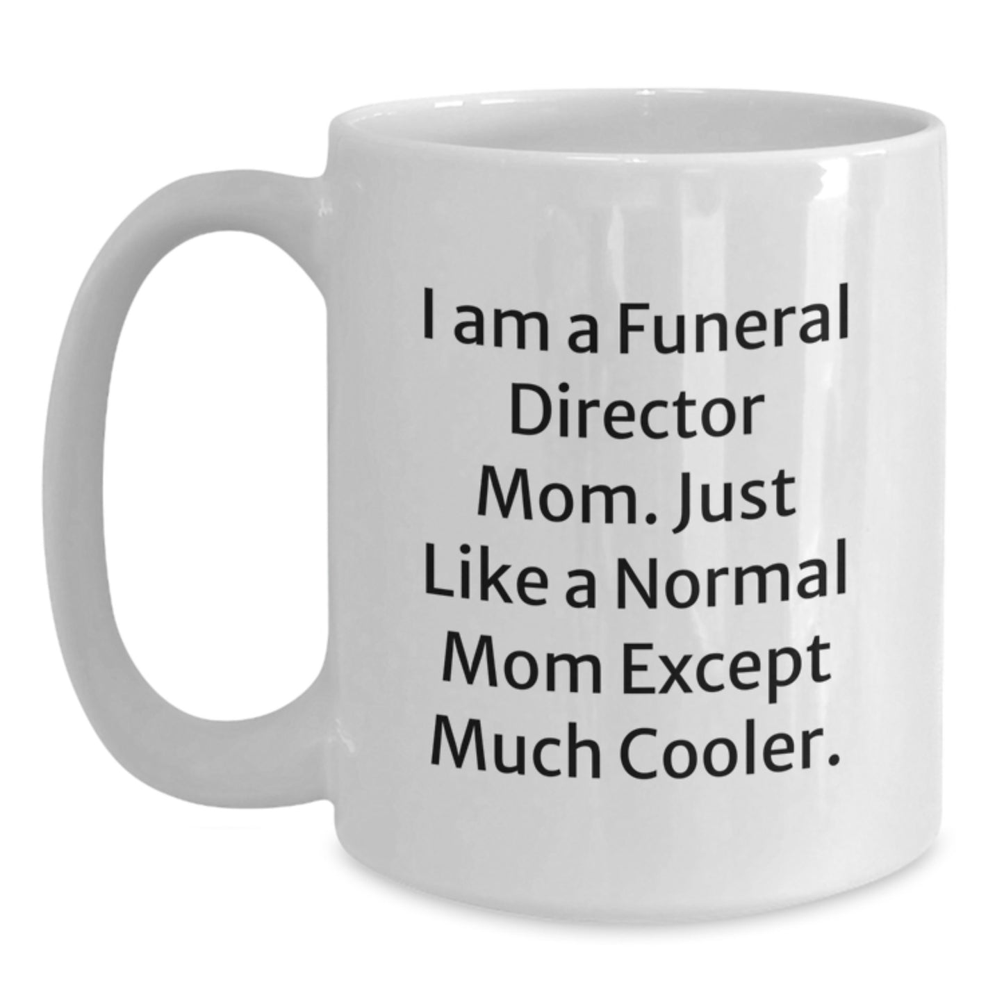 Funny Gifts from Family to Funeral Director Mom, White Ceramic Coffee Mug, Christmas Unique Gifts for Funeral Director Women - Main