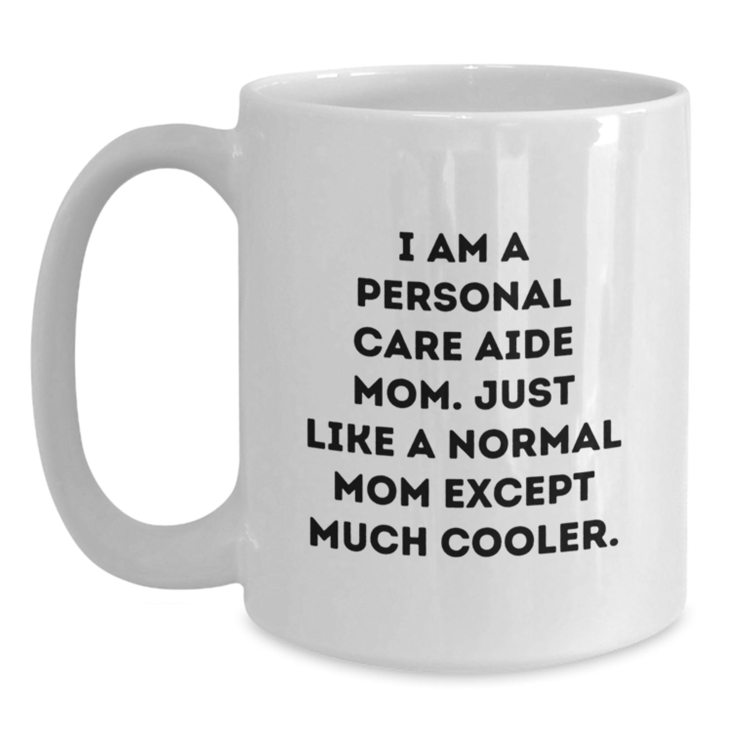 Personal Care Aide Mom Gifts, Funny Coffee Mug for Family, Friends, Coworkers, Unique White Christmas Memorable Presents from Loved Ones to Personal Care Aide Women Men - Main