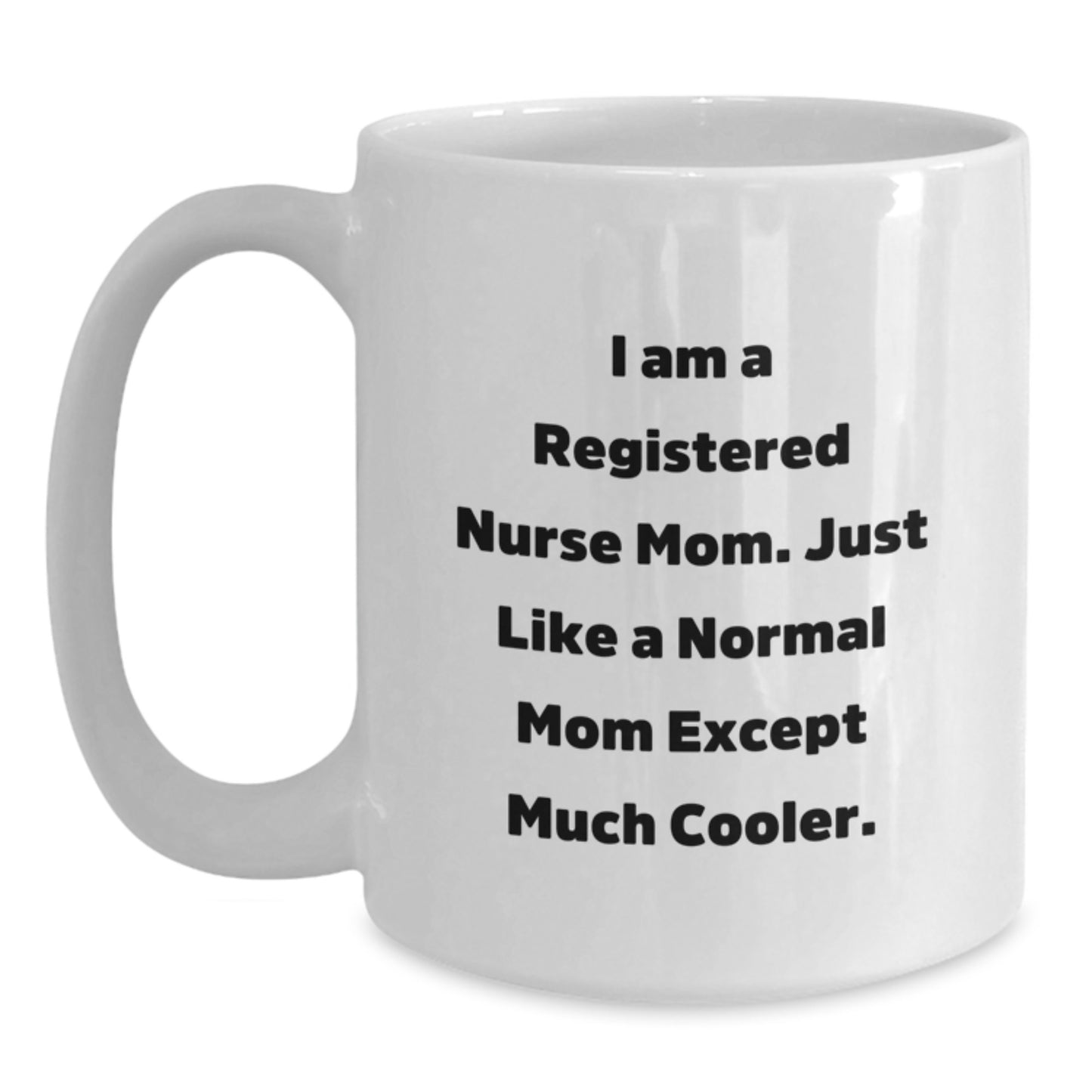 Funny Registered Nurse Mom White Coffee Mug Gifts from Family to Daughter, Perfect Unique Christmas Unique Gifts for Registered Nurse Daughter - Main