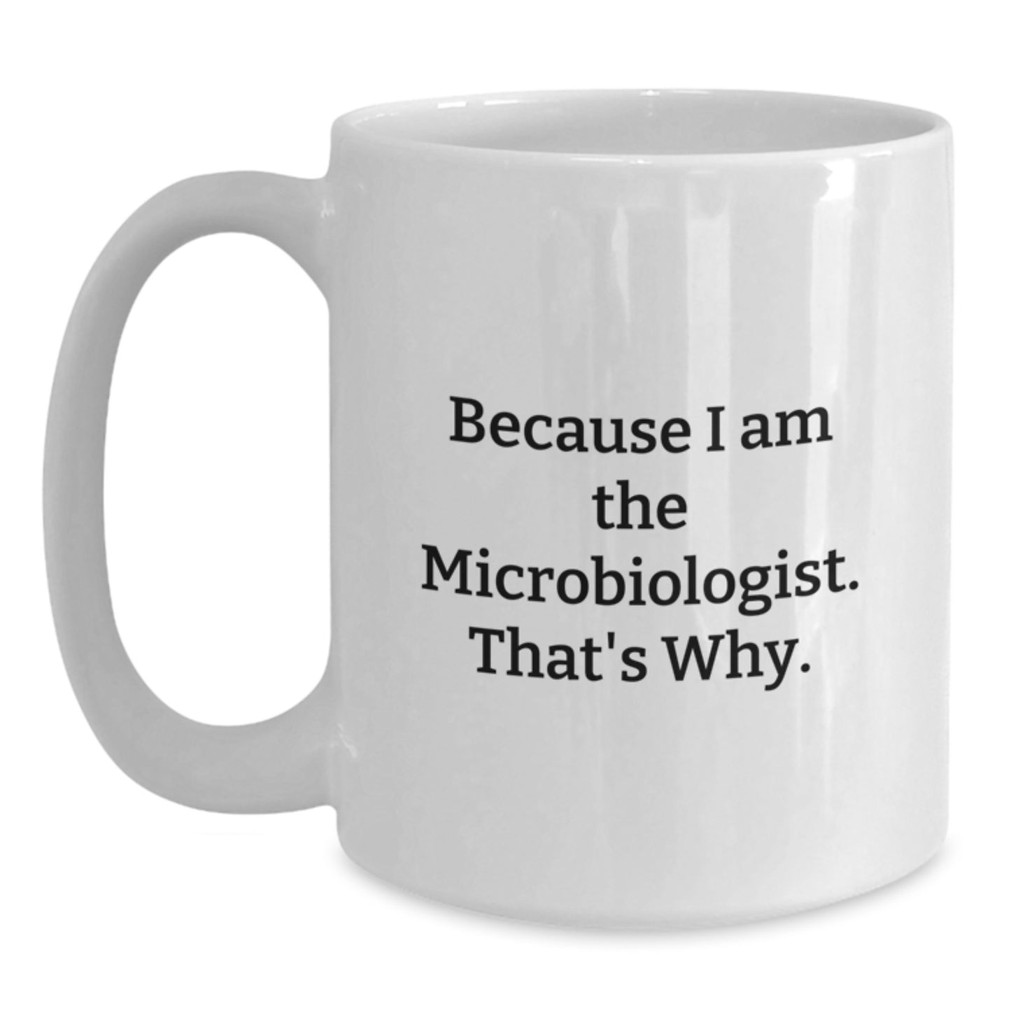 Funny Microbiologist White Coffee Mug Gifts from Friends and Family for Christmas Unique - Main