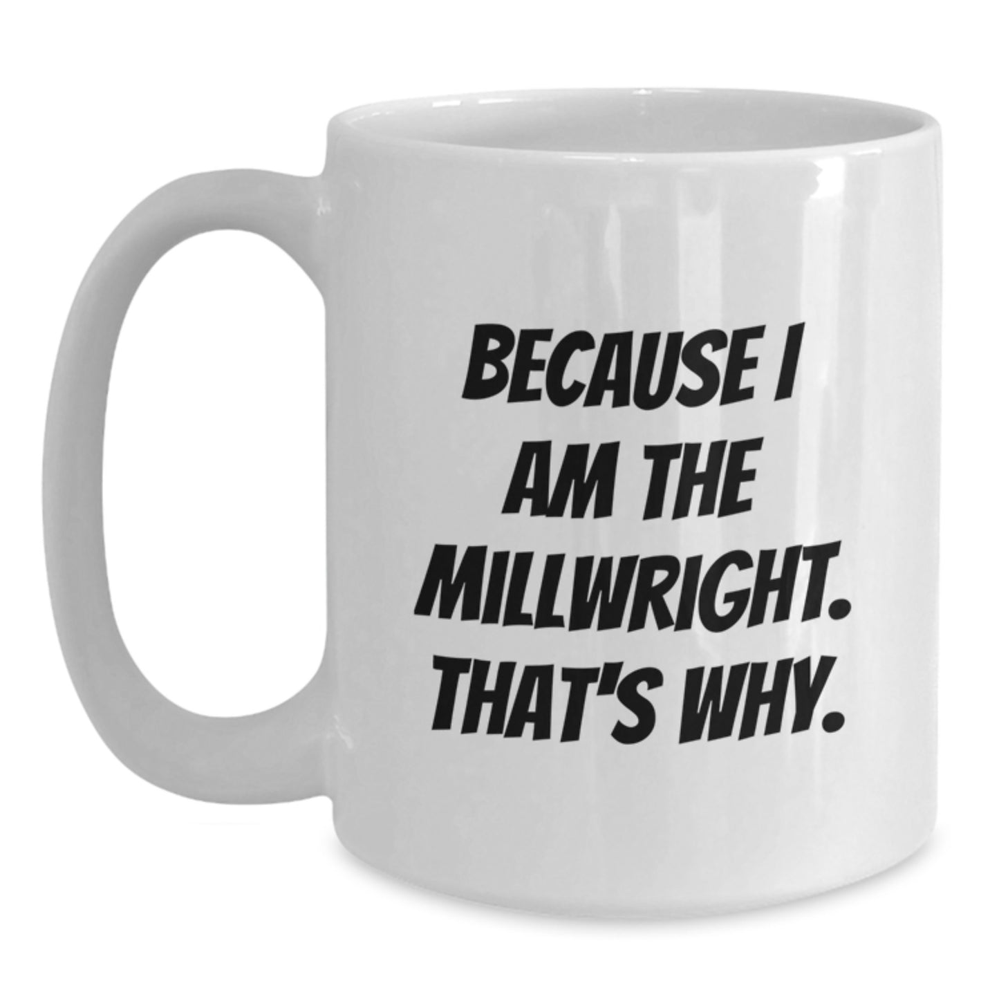 Funny Millwright White Coffee Mugs Gifts from Men to Friends and Family Members for Christmas Unique Presents - Main