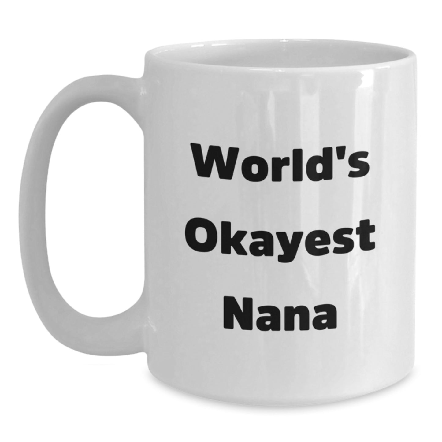 Funny Nana Gifts from Men to Nana - White Coffee Mug - Christmas Unique Gifts for Nana - Okayest Nana Quote Mug - Main