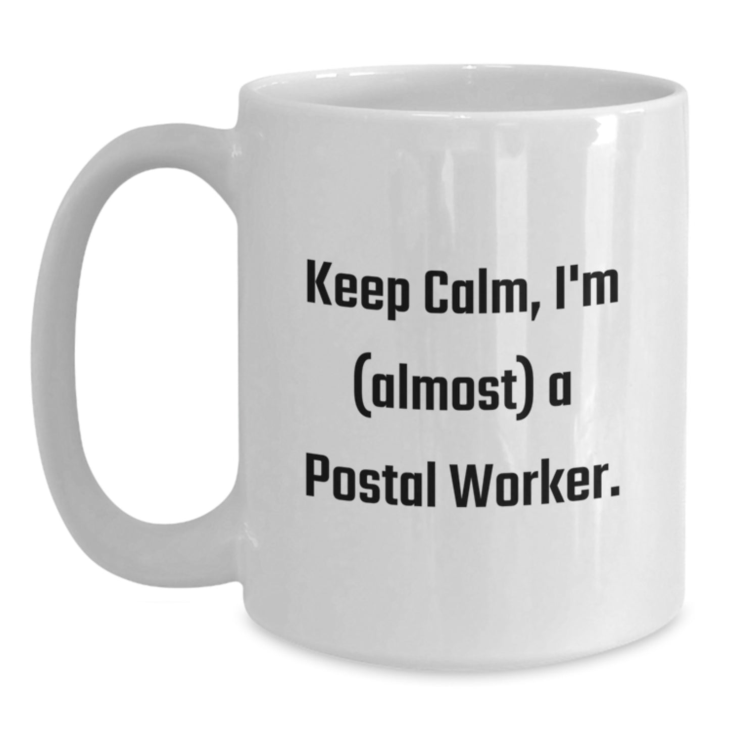 Funny Postal Worker Gifts for Men White Coffee Mug Keep Calm I'm almost a Postal Worker Christmas Unique Gifts from Friends - Main