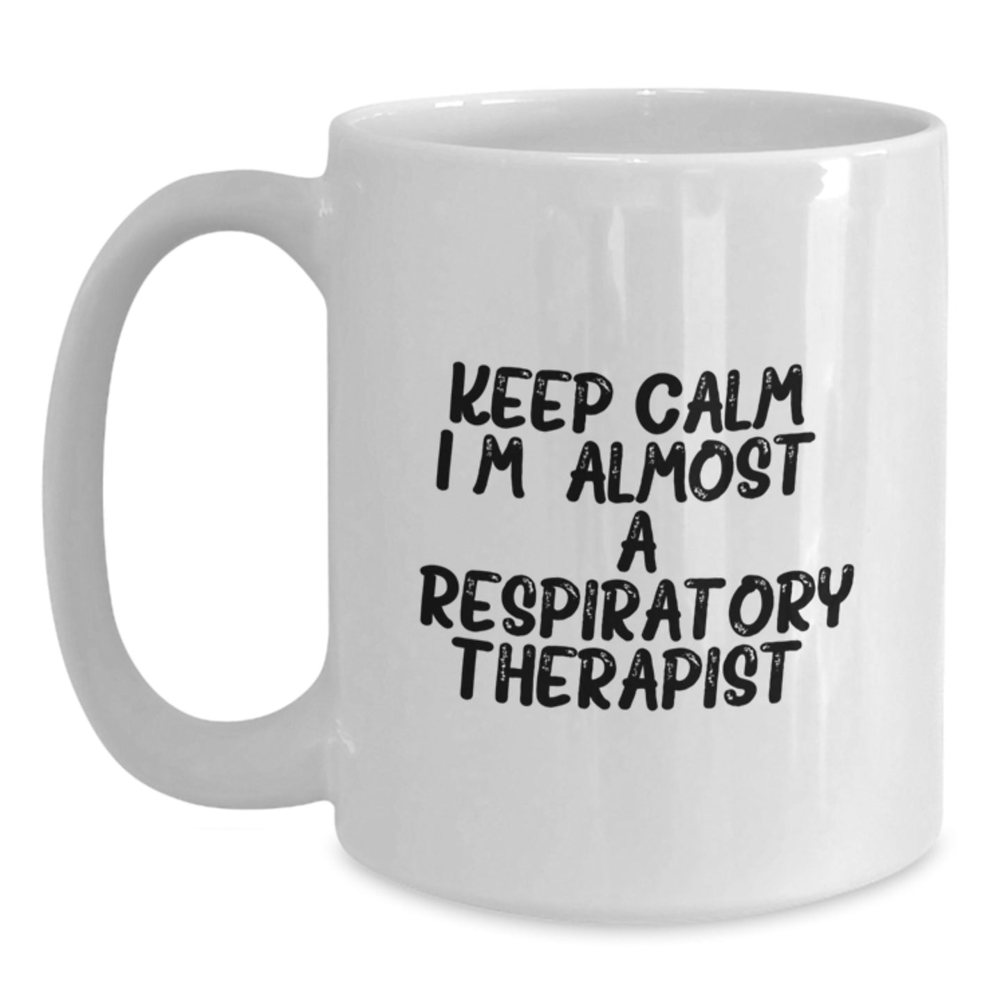 Funny White Coffee Mug Gift for Respiratory Therapist Friends - Keep Calm I'm Almost - Main
