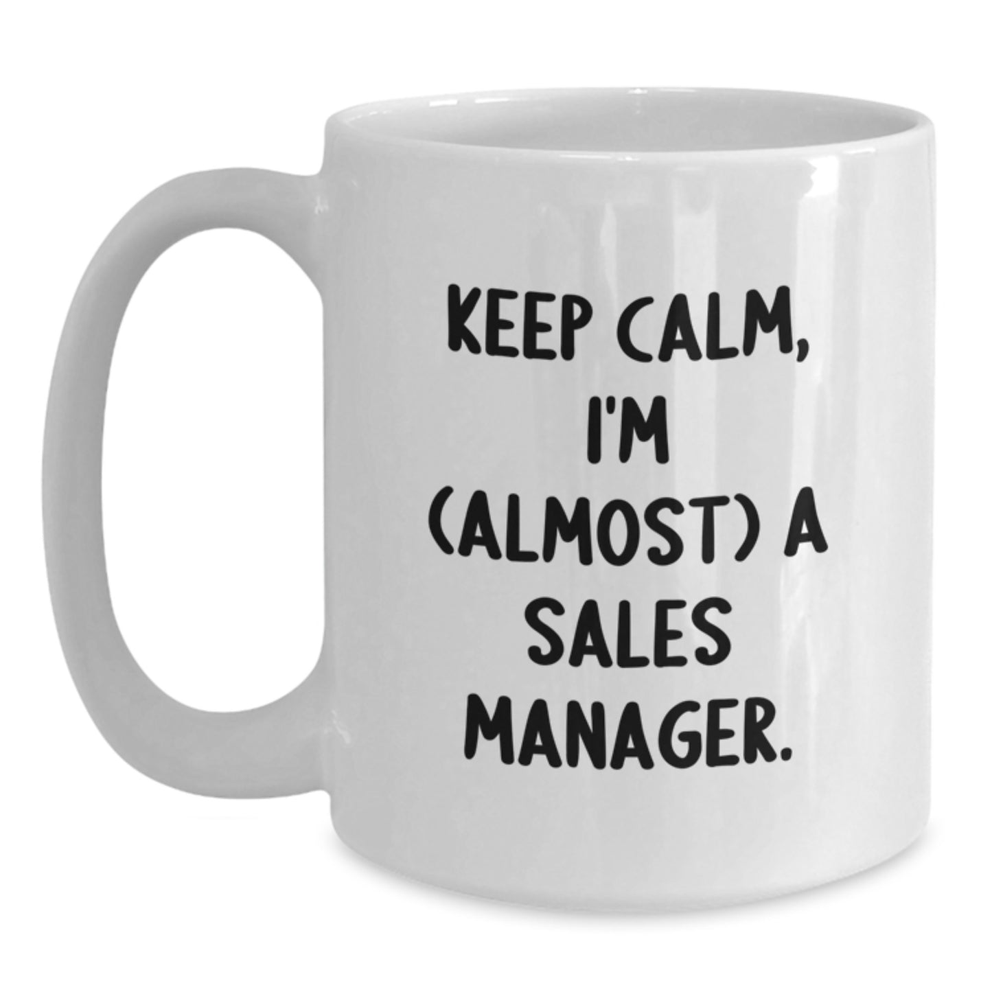 Funny Sales Manager Gifts from Friends - Keep Calm I'm (almost) A Sales Manager White Coffee Mug for Christmas Unique Gifts for Sales Managers - Main