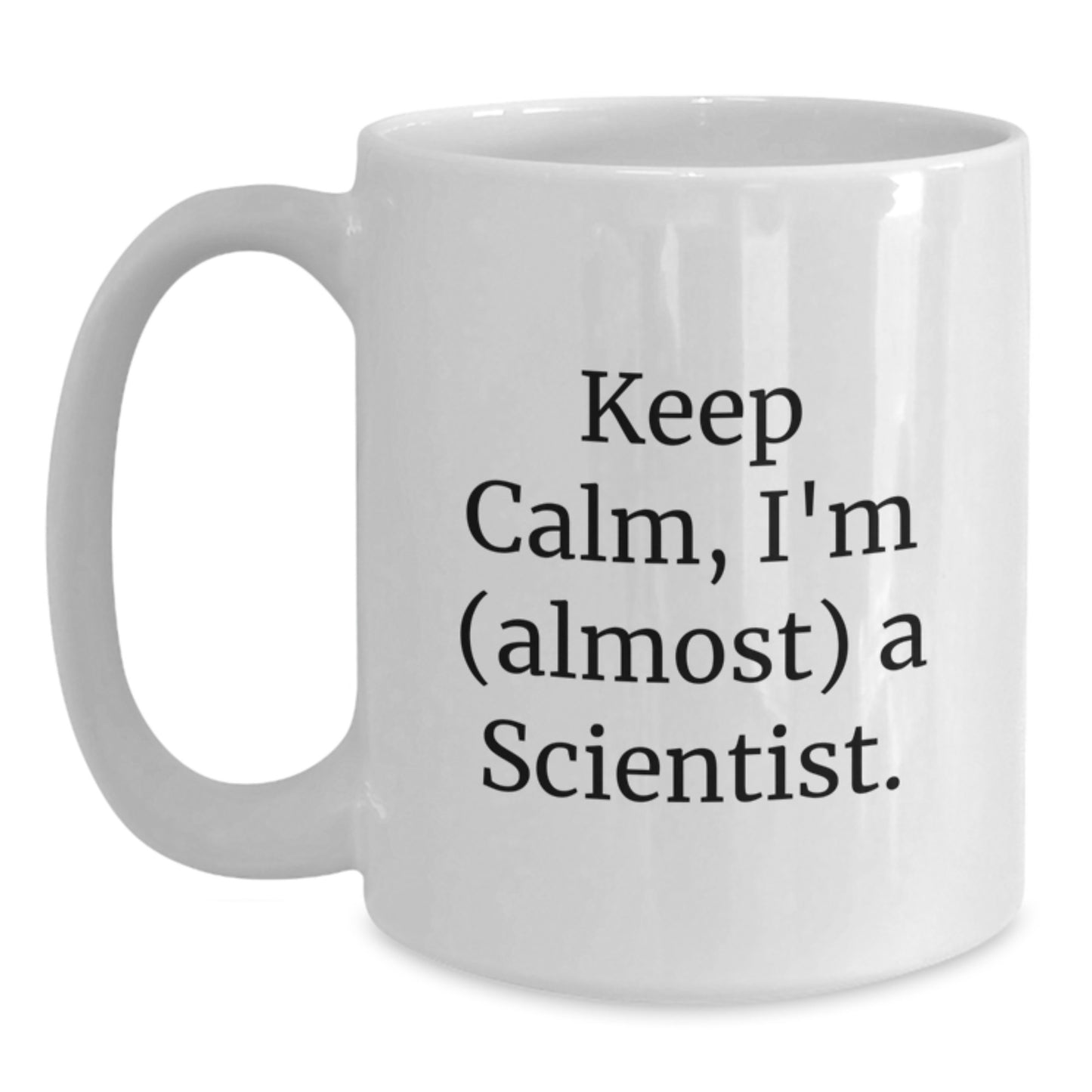 Funny Scientist Gifts for Men, Women, Friends, and Family - 'Keep Calm, I'm (almost) A Scientist.' Christmas Unique Mugs from Friends and Family - Main