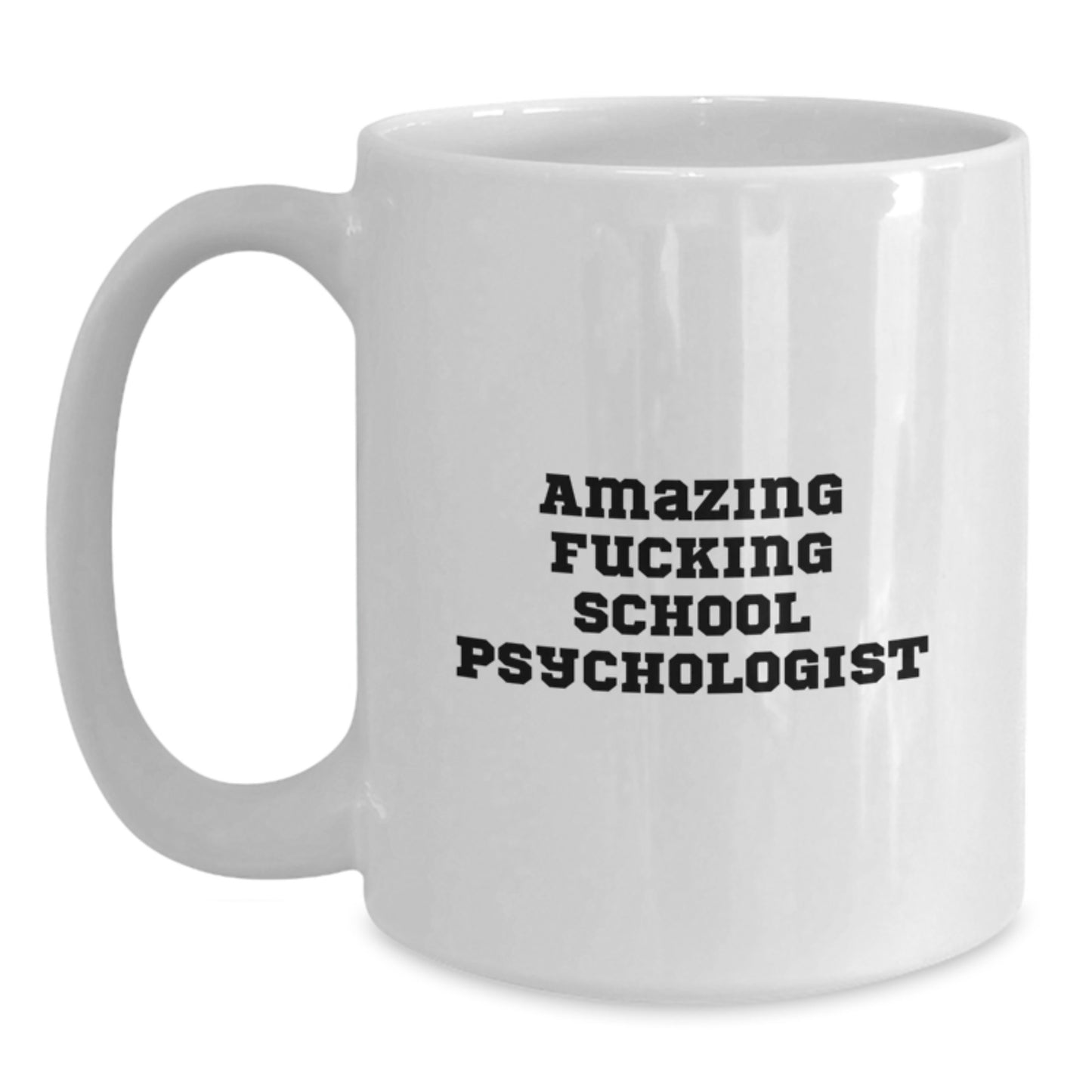 Funny School Psychologist Gifts from Friends - Christmas Unique Mugs for Men, Women, School Psychologist, or Coworkers with Amazing F--king School Psychologist Quote - Main
