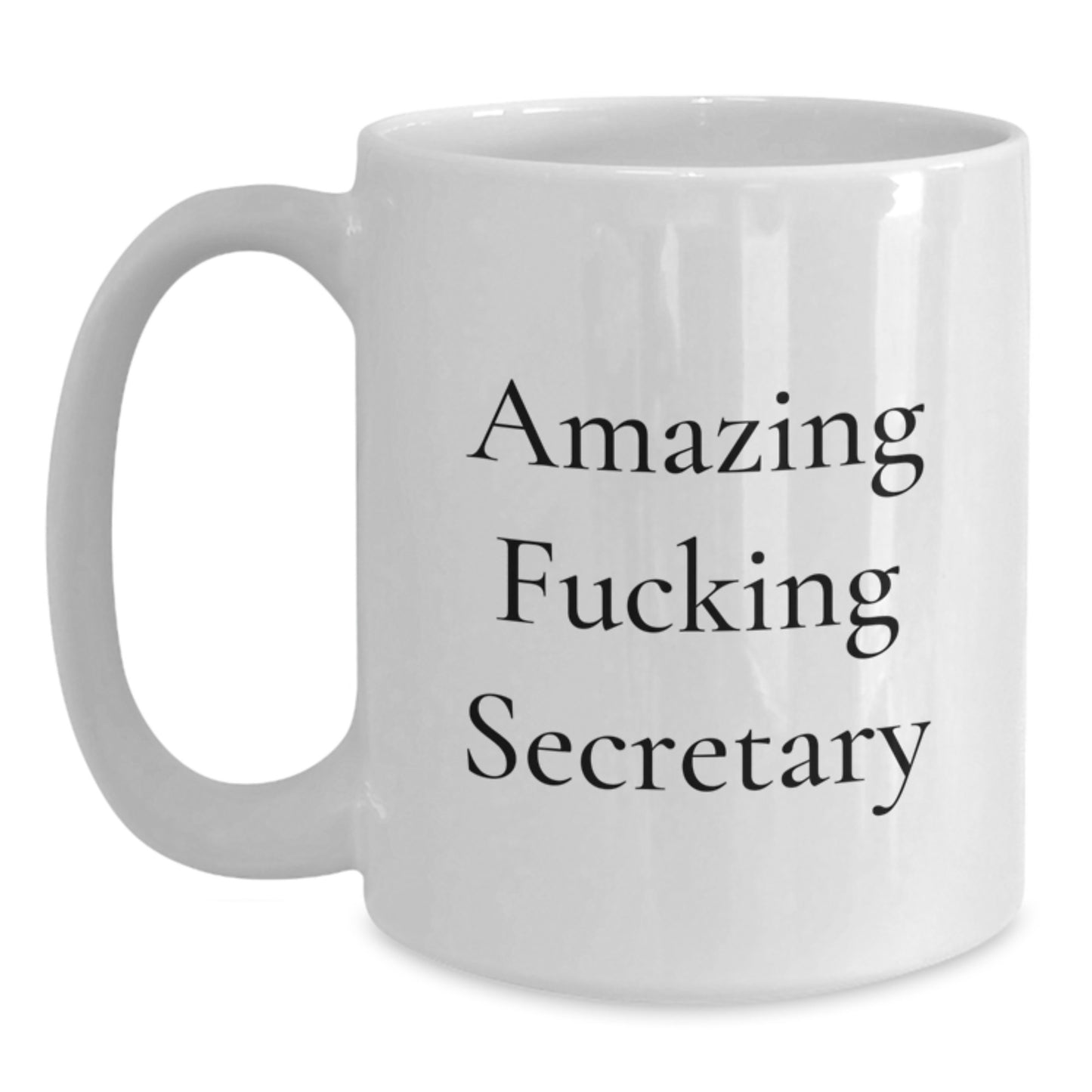 Funny Gifts for Secretary White Coffee Mug from Friends, Amazing Quote, Unique Christmas Unique Gifts for Coworkers - Main