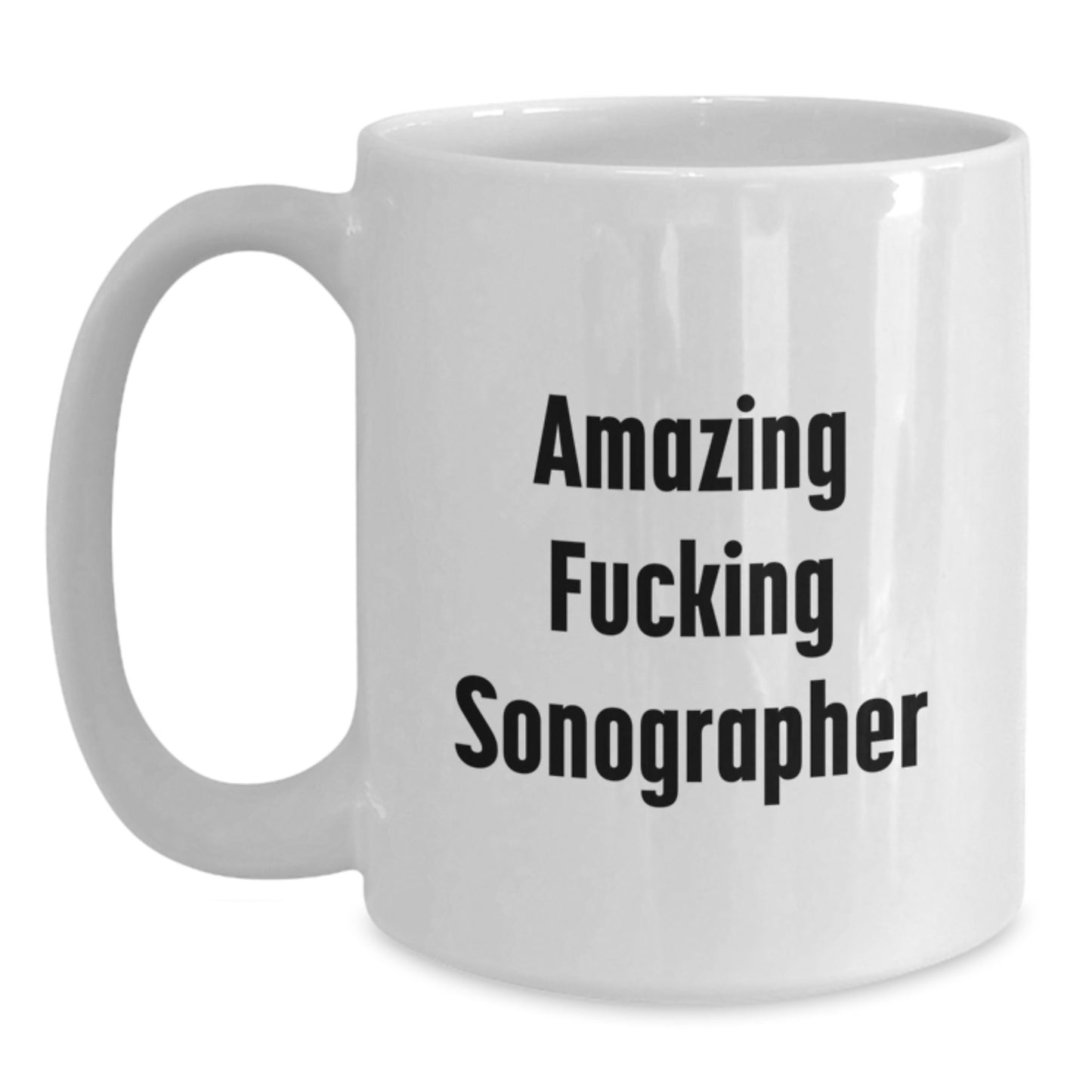 Funny Sonographer Gifts from Friends, White Coffee Mug for Sonographer, Christmas Unique Gifts, 11oz or 15oz Ceramic Mug with Amazing F--king Sonographer Quote - Main