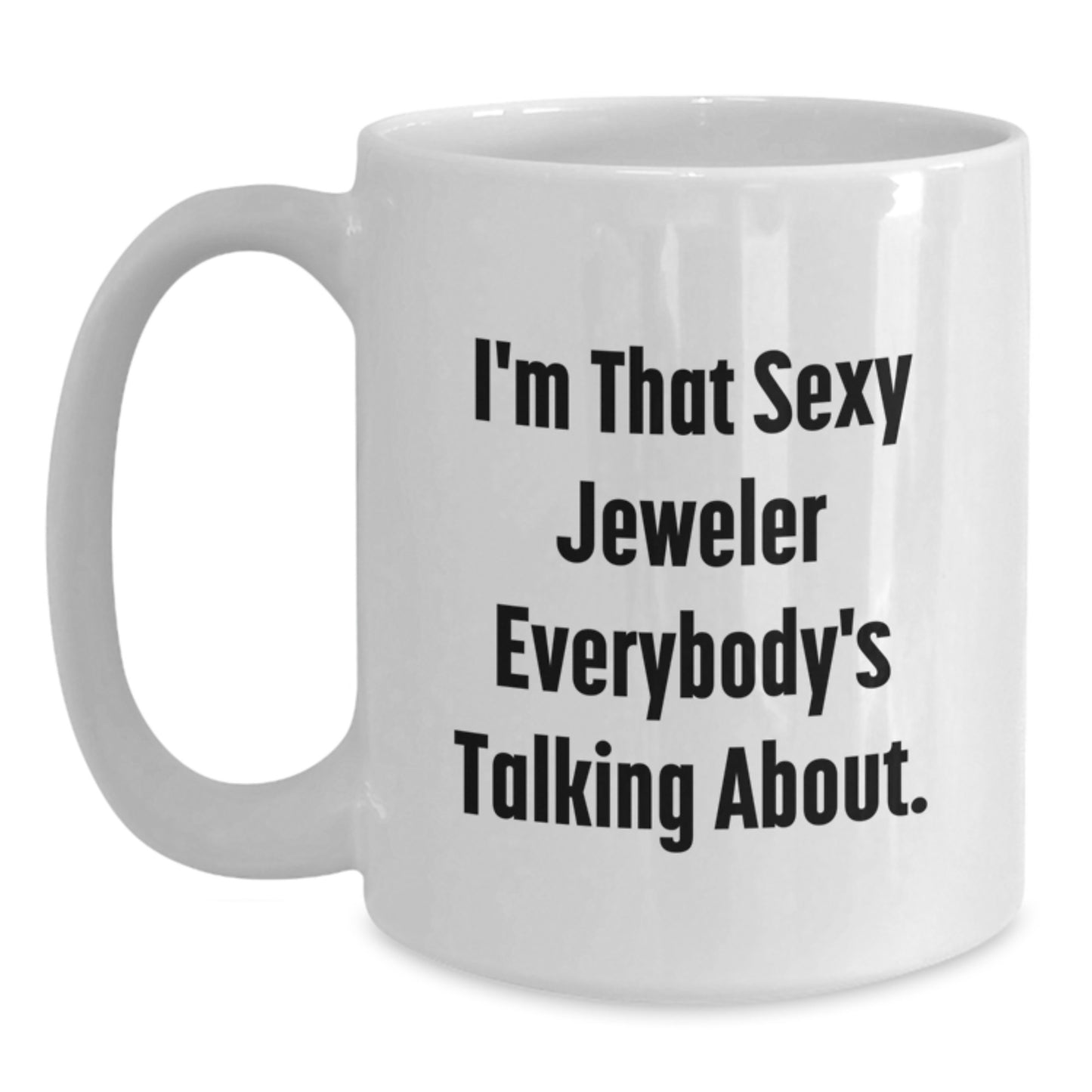 Sexy Jeweler Gifts from Friends, Funny White Coffee Mug for Jeweler, Christmas Unique Gifts for Her Him - Main