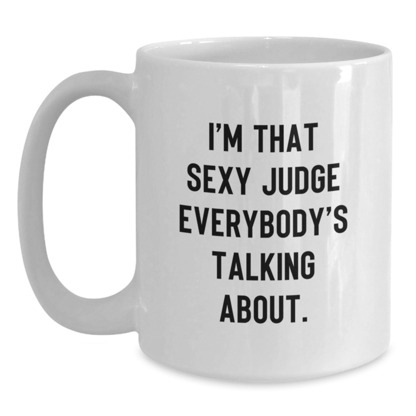 Sexy Judge Gifts, Funny Judge White Coffee Mugs, Christmas Unique Judge Mug Gifts from Friends - Main