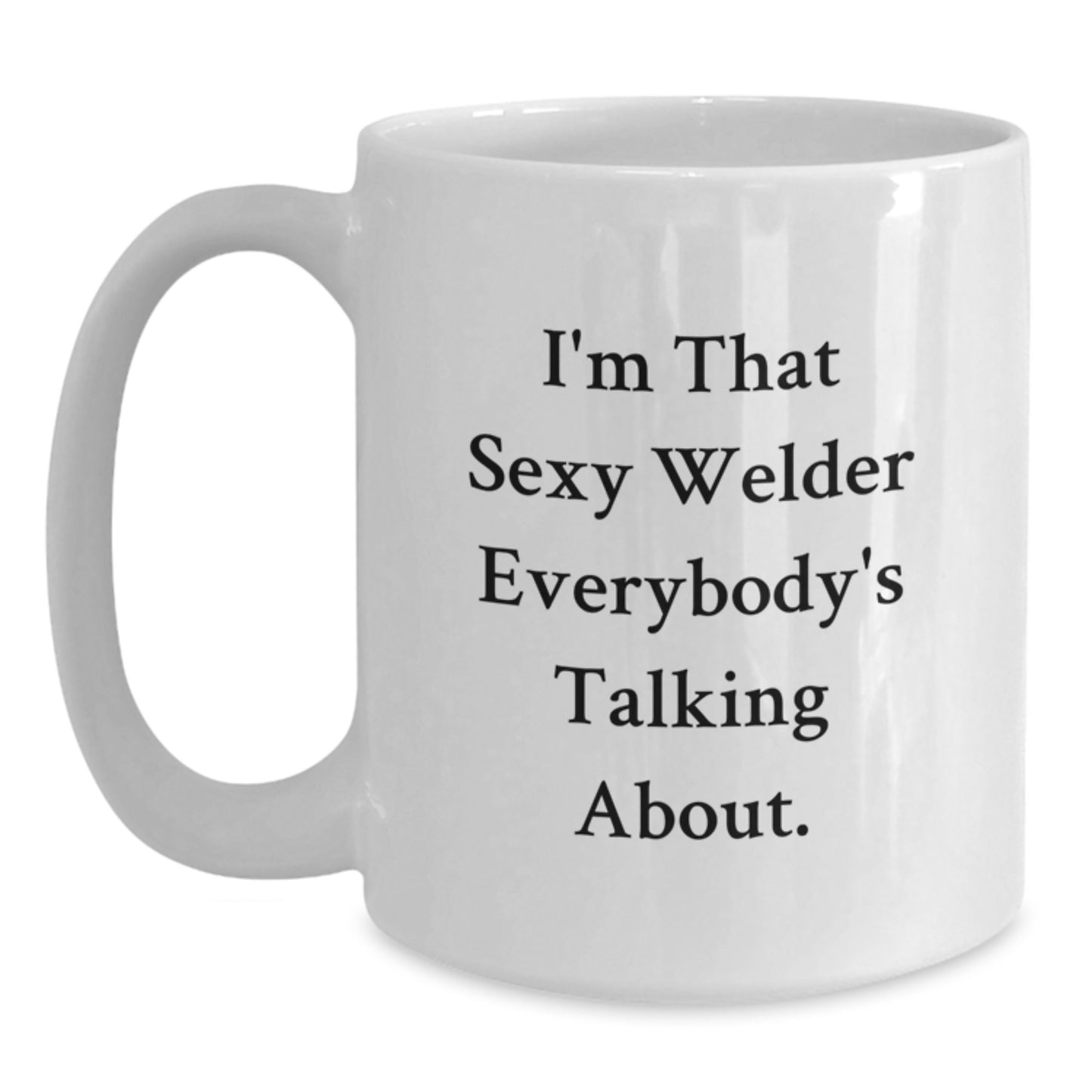 Funny Quotes for Welder Friends White Coffee Mug Gifts from Men to Family - Main