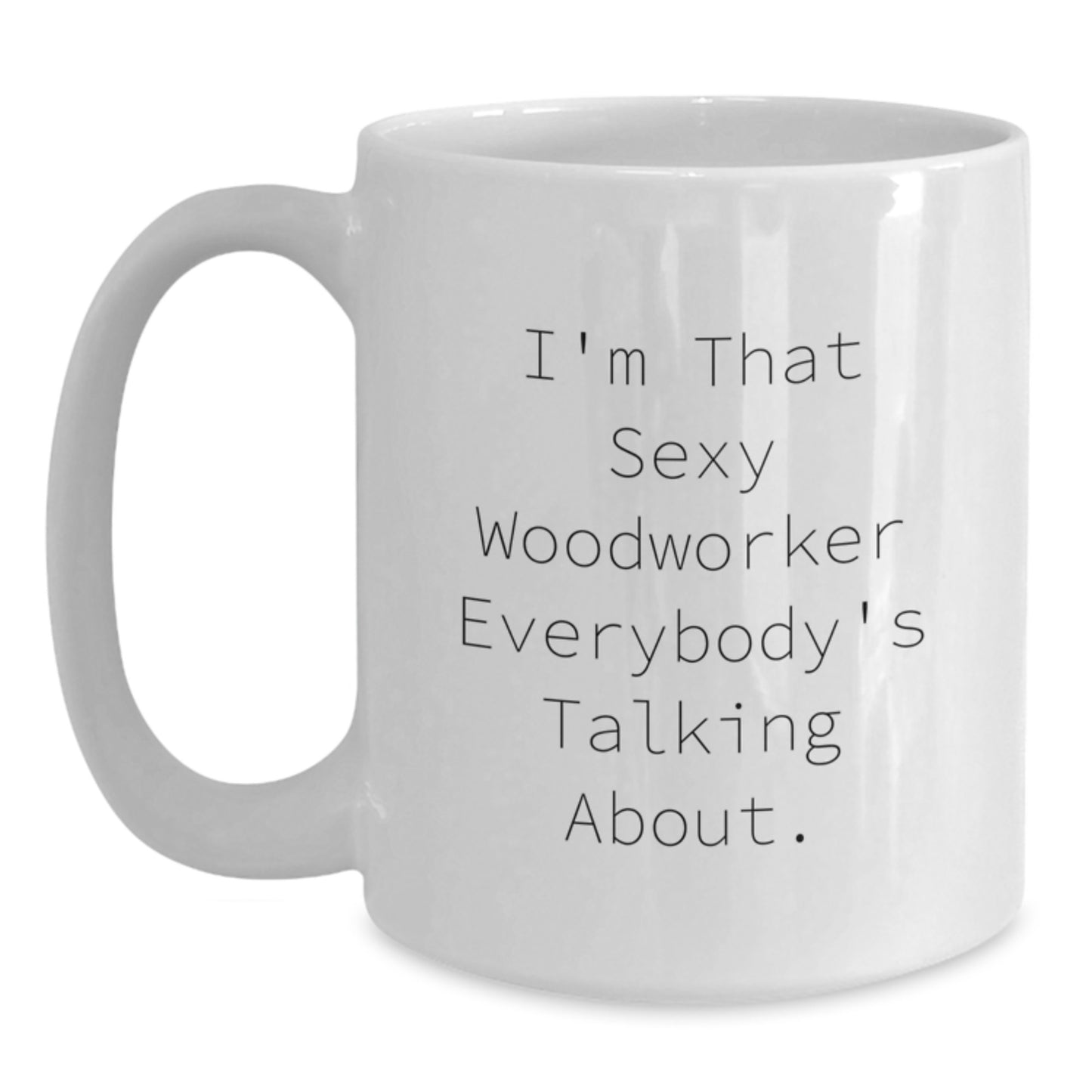 Woodworker Humor Gifts from Men, Funny White Coffee Mug for Woodworker Friends, Unique Christmas Unique Gifts - Main