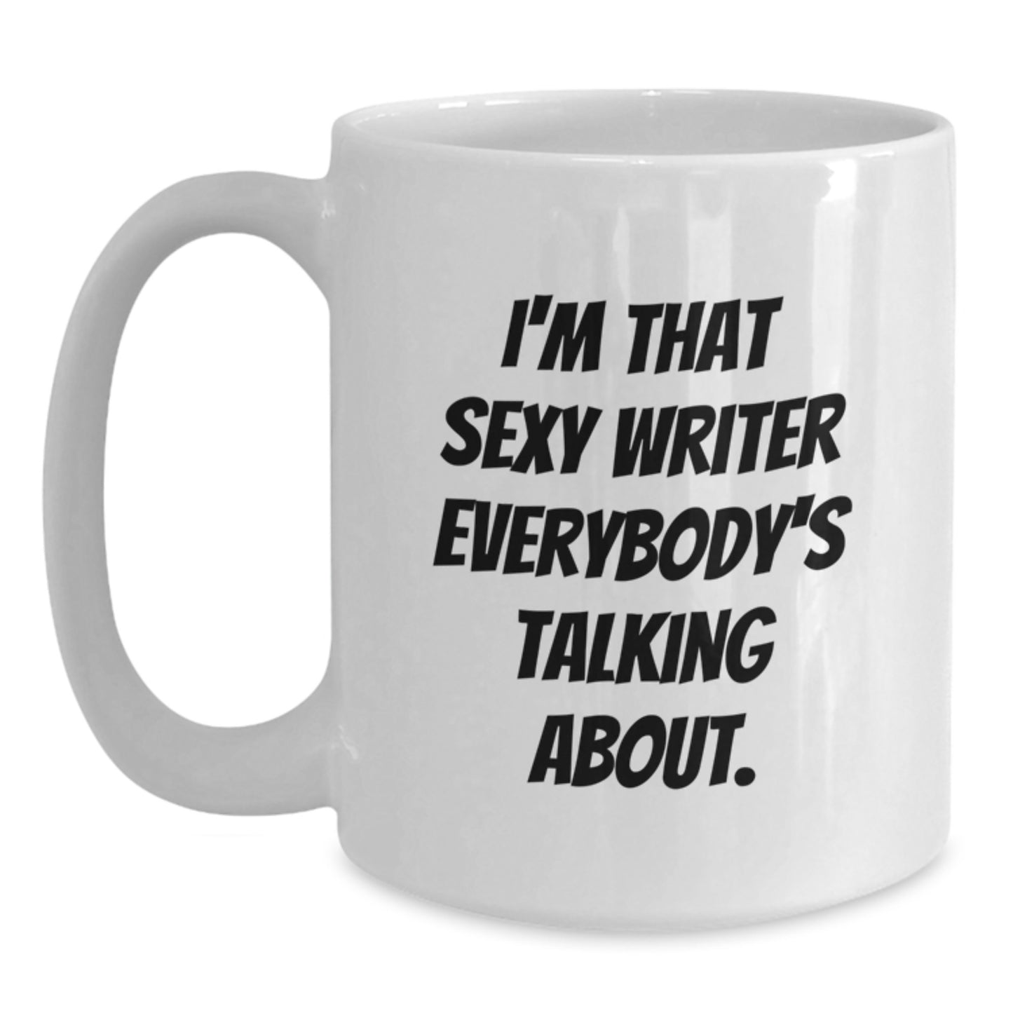 Funny Writer Gifts for Friends, Men, Women from Family - 'I'm That Sexy Writer Everybody's Talking About' White Coffee Mug, Best Christmas Unique Gifts - Main