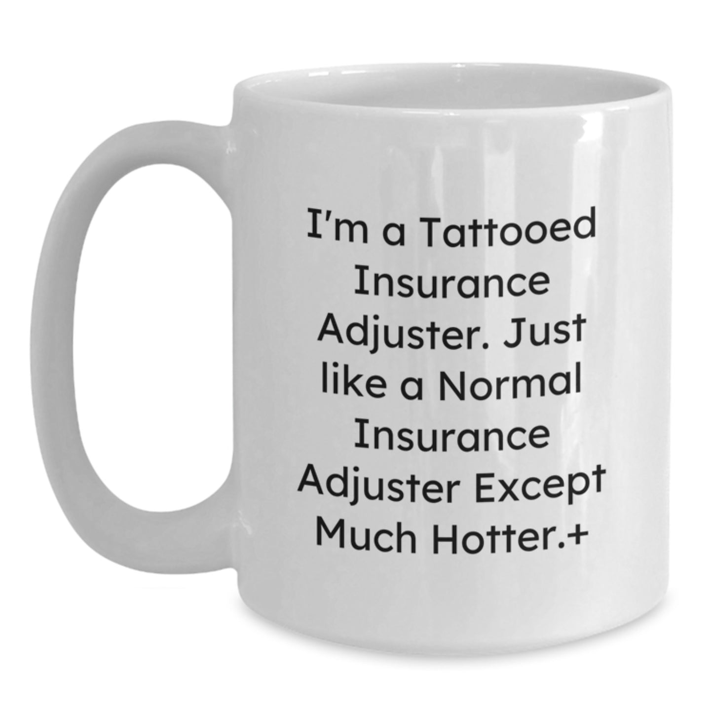 Funny Insurance Adjuster White Coffee Mug Gifts for Insurance Adjuster from Friends, A Unique Christmas Unique Gift for Insurance Adjuster, White Coffee Mug with Insurance Adjuster Quote - Main