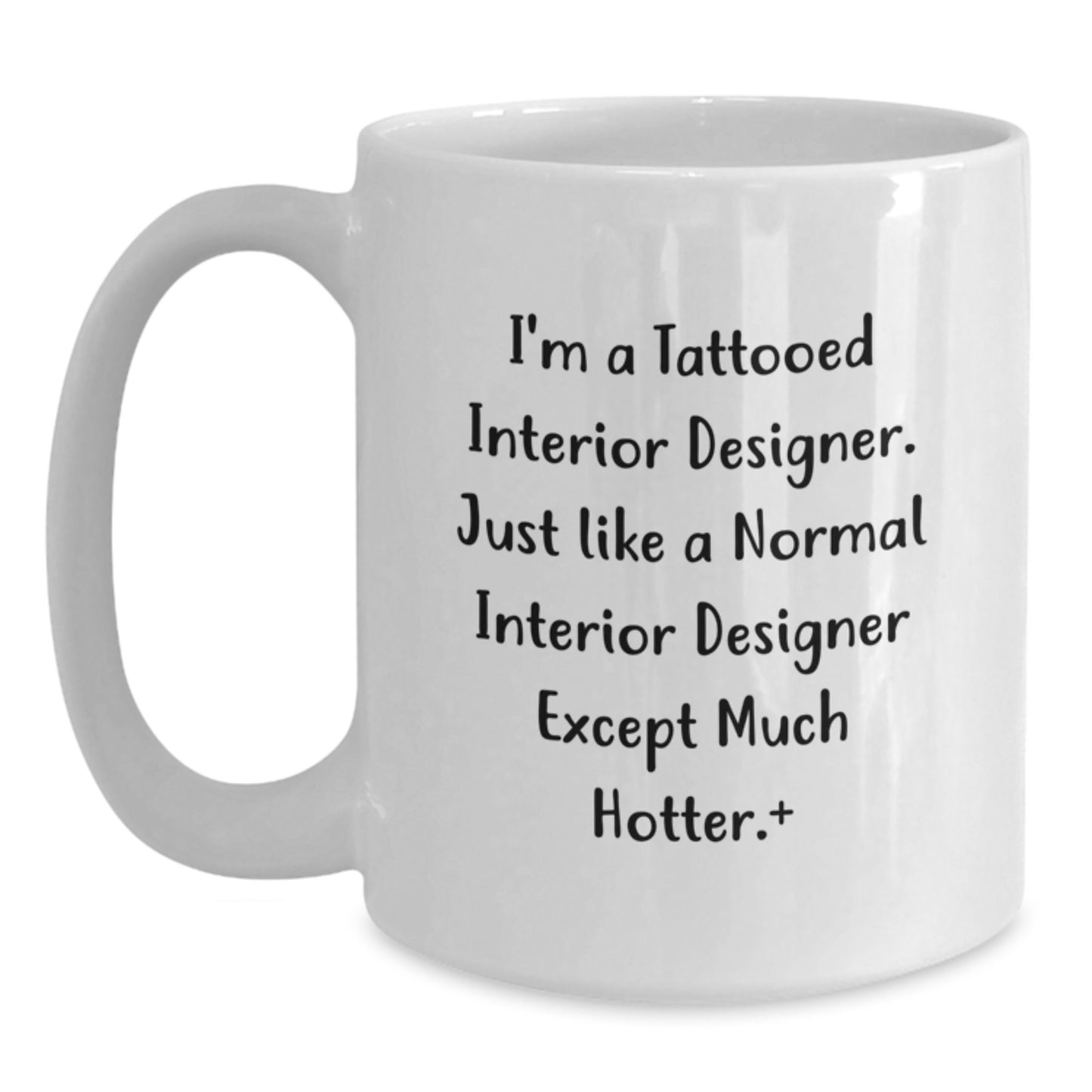Funny Interior Designer Gifts, Unique White Coffee Mugs, Gifts from Friends and Family for Interior Designer, 'I'm a Tattooed Interior Designer...' - Main